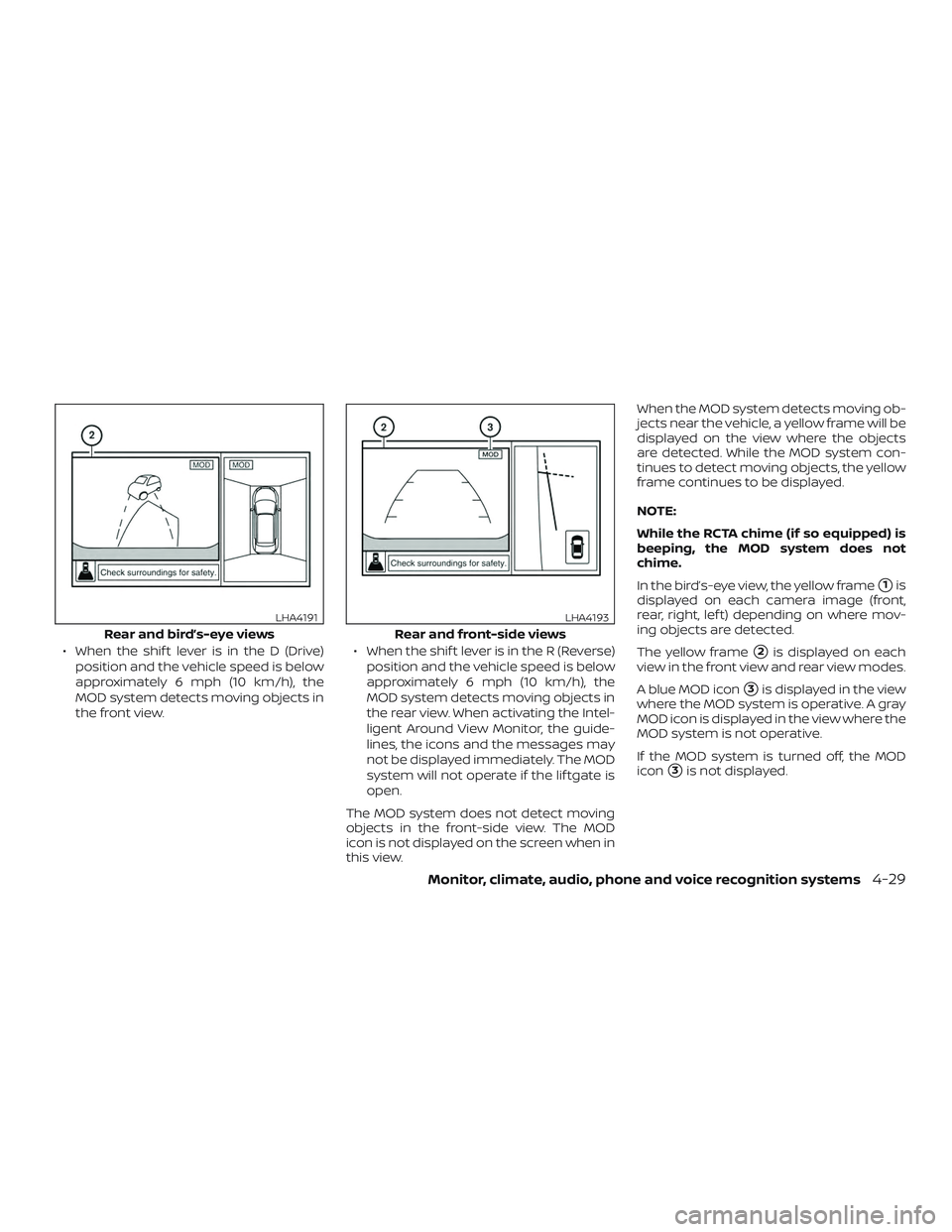 NISSAN PATHFINDER 2018 Owner´s Manual ∙ When the shif t lever is in the D (Drive)position and the vehicle speed is below
approximately 6 mph (10 km/h), the
MOD system detects moving objects in
the front view. ∙ When the shif t lever i NISSAN PATHFINDER 2018 Owner´s Manual ∙ When the shif t lever is in the D (Drive)position and the vehicle speed is below
approximately 6 mph (10 km/h), the
MOD system detects moving objects in
the front view. ∙ When the shif t lever i