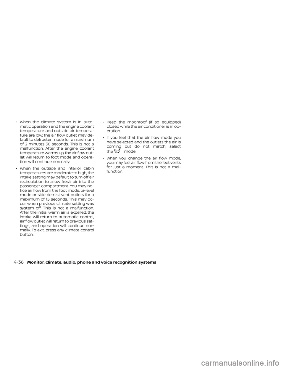 NISSAN PATHFINDER 2018 Owner´s Manual ∙ When the climate system is in auto-matic operation and the engine coolant
temperature and outside air tempera-
ture are low, the air flow outlet may de-
fault to defroster mode for a maximum
of 2 NISSAN PATHFINDER 2018 Owner´s Manual ∙ When the climate system is in auto-matic operation and the engine coolant
temperature and outside air tempera-
ture are low, the air flow outlet may de-
fault to defroster mode for a maximum
of 2