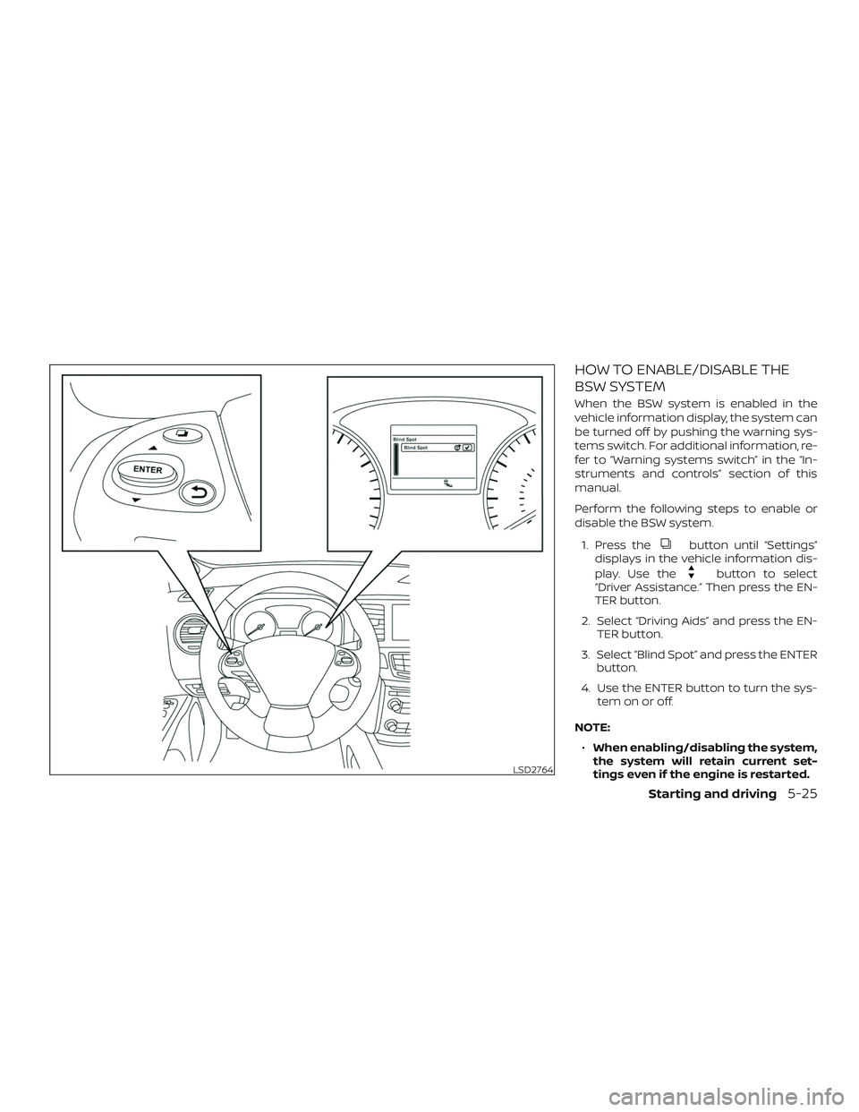 NISSAN PATHFINDER 2018  Owner´s Manual HOW TO ENABLE/DISABLE THE
BSW SYSTEM
When the BSW system is enabled in the
vehicle information display, the system can
be turned off by pushing the warning sys-
tems switch. For additional information