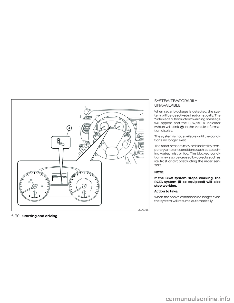 NISSAN PATHFINDER 2018  Owner´s Manual SYSTEM TEMPORARILY
UNAVAILABLE
When radar blockage is detected, the sys-
tem will be deactivated automatically. The
“Side Radar Obstruction” warning message
will appear and the BSW/RCTA indicator
