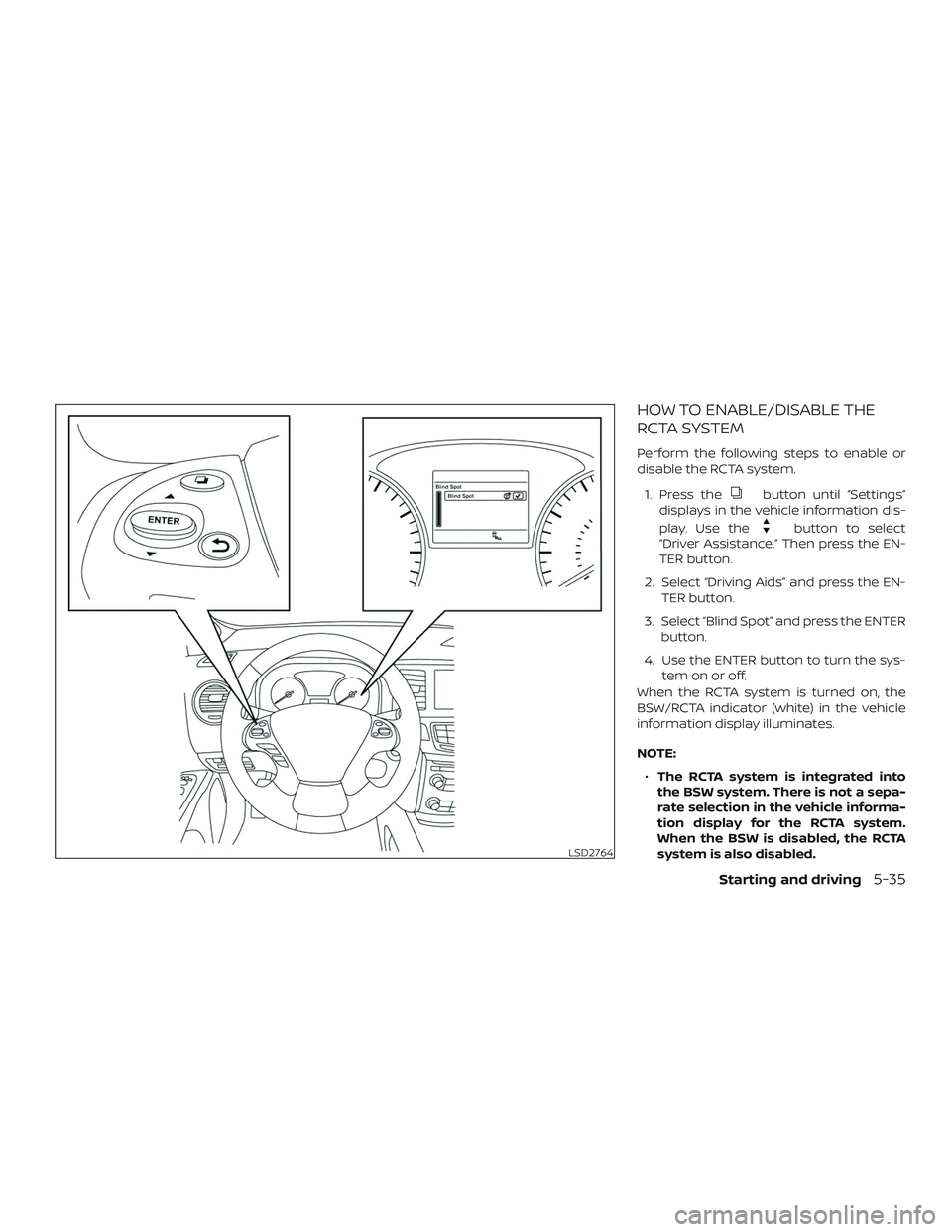 NISSAN PATHFINDER 2018  Owner´s Manual HOW TO ENABLE/DISABLE THE
RCTA SYSTEM
Perform the following steps to enable or
disable the RCTA system.1. Press the
button until “Settings”
displays in the vehicle information dis-
play. Use the
b