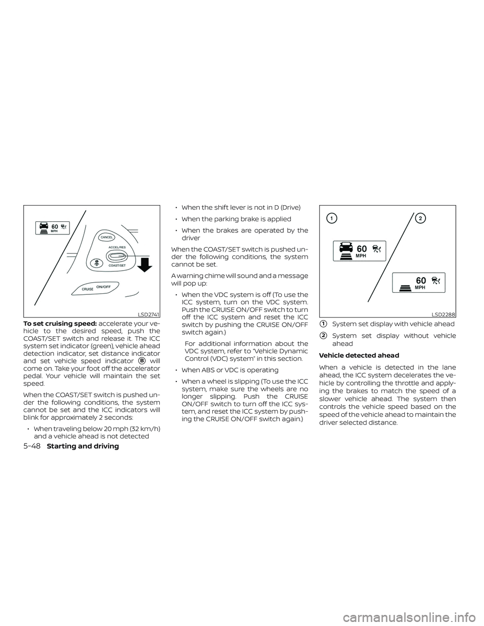 NISSAN PATHFINDER 2018 Owner´s Manual To set cruising speed:accelerate your ve-
hicle to the desired speed, push the
COAST/SET switch and release it. The ICC
system set indicator (green), vehicle ahead
detection indicator, set distance in NISSAN PATHFINDER 2018 Owner´s Manual To set cruising speed:accelerate your ve-
hicle to the desired speed, push the
COAST/SET switch and release it. The ICC
system set indicator (green), vehicle ahead
detection indicator, set distance in