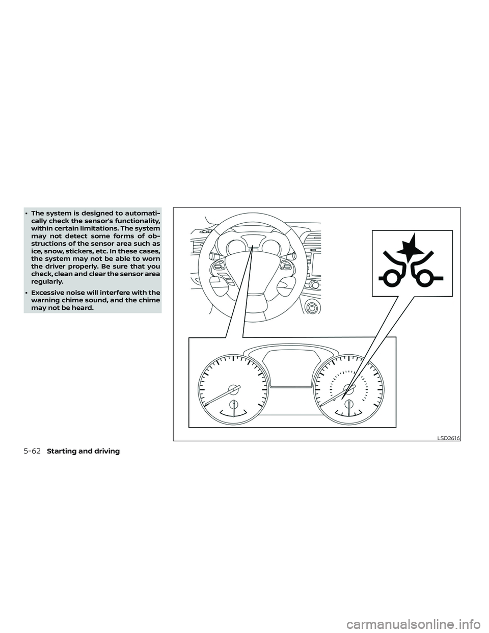 NISSAN PATHFINDER 2018 Owner´s Manual ∙ The system is designed to automati-cally check the sensor’s functionality,
within certain limitations. The system
may not detect some forms of ob-
structions of the sensor area such as
ice, snow NISSAN PATHFINDER 2018 Owner´s Manual ∙ The system is designed to automati-cally check the sensor’s functionality,
within certain limitations. The system
may not detect some forms of ob-
structions of the sensor area such as
ice, snow