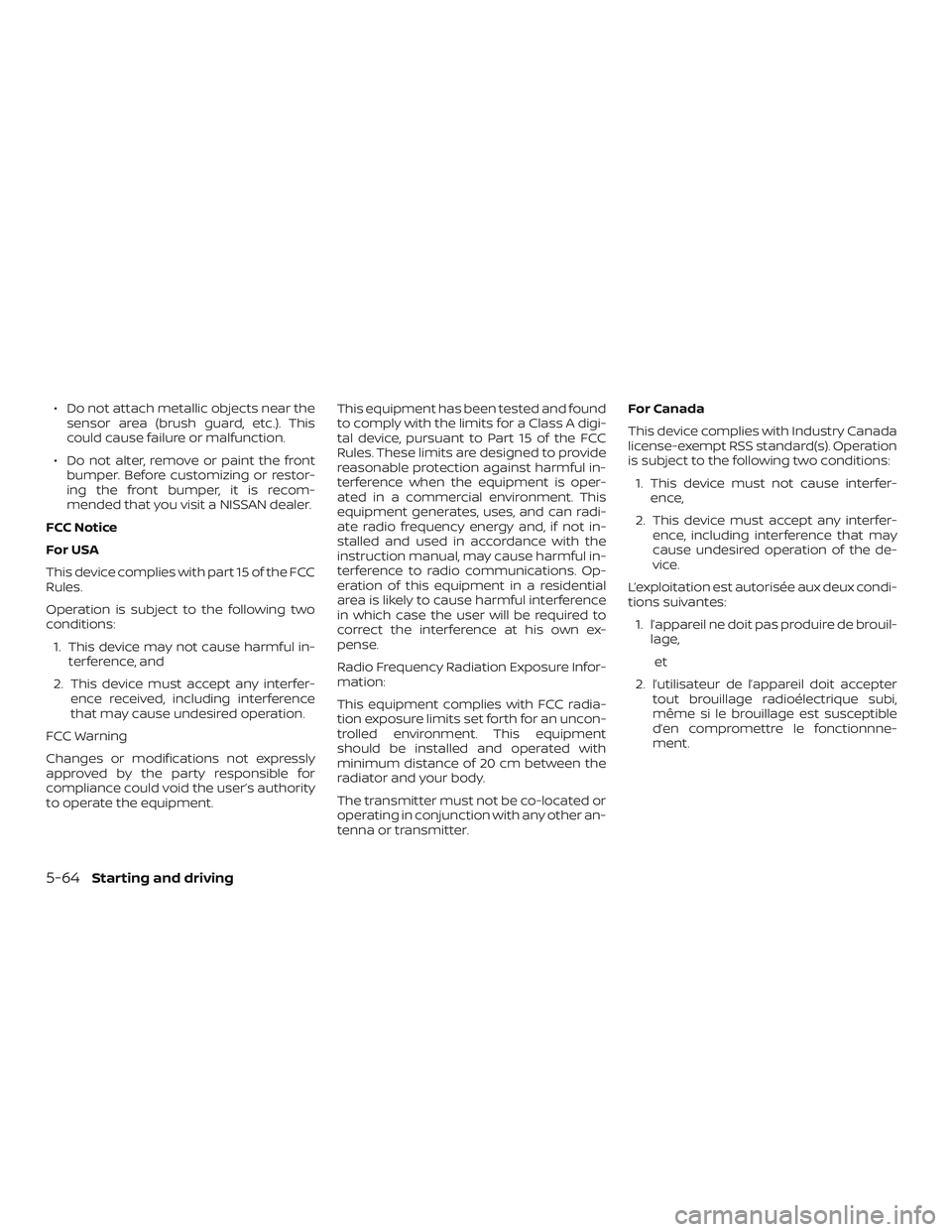 NISSAN PATHFINDER 2018 Owner´s Manual ∙ Do not attach metallic objects near thesensor area (brush guard, etc.). This
could cause failure or malfunction.
∙ Do not alter, remove or paint the front bumper. Before customizing or restor-
i NISSAN PATHFINDER 2018 Owner´s Manual ∙ Do not attach metallic objects near thesensor area (brush guard, etc.). This
could cause failure or malfunction.
∙ Do not alter, remove or paint the front bumper. Before customizing or restor-
i