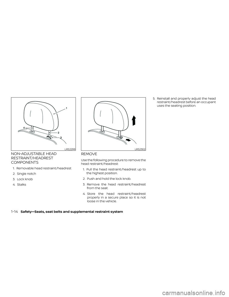 NISSAN PATHFINDER 2018  Owner´s Manual NON-ADJUSTABLE HEAD
RESTRAINT/HEADREST
COMPONENTS
1. Removable head restraint/headrest
2. Single notch
3. Lock knob
4. Stalks
REMOVE
Use the following procedure to remove the
head restraint/headrest:1