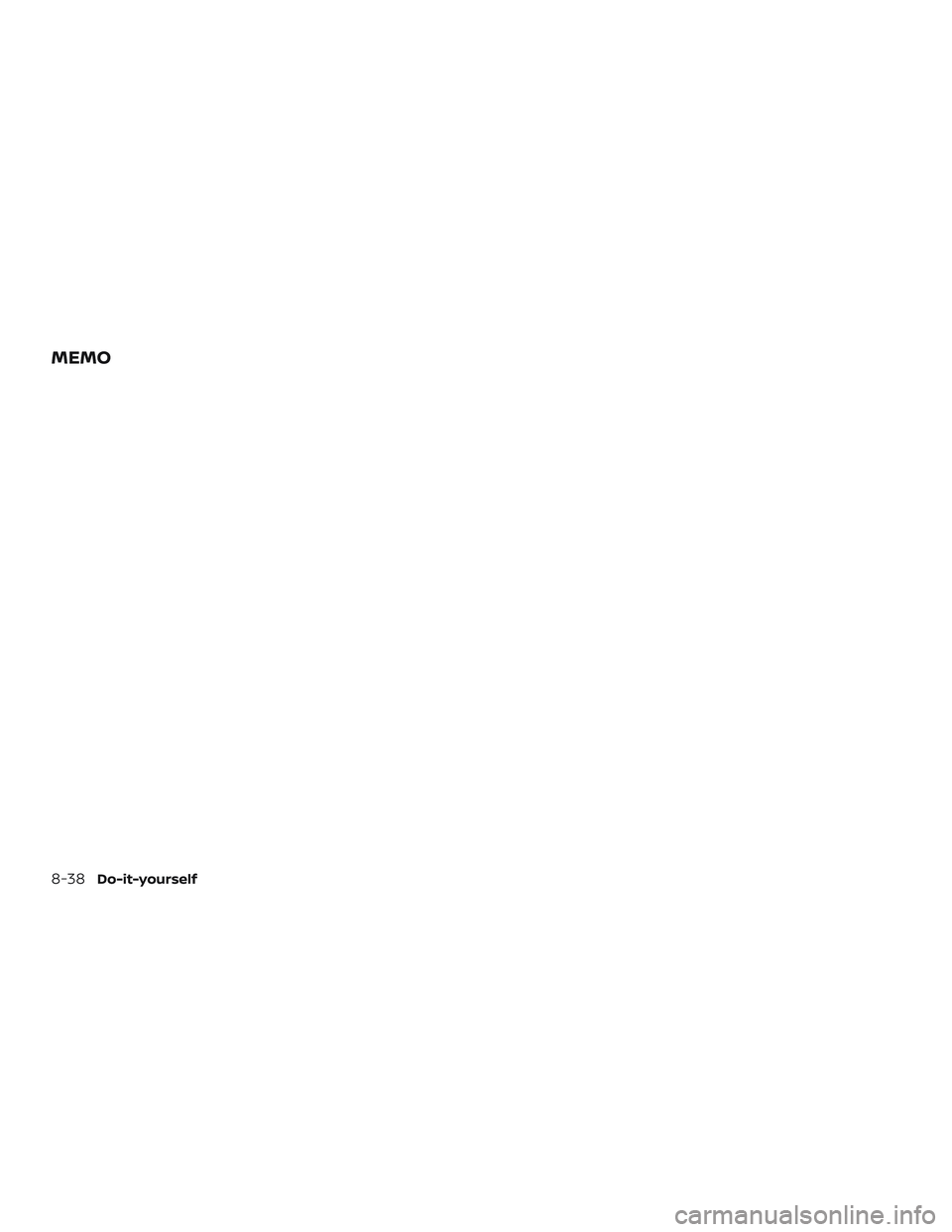 NISSAN PATHFINDER 2018 Owner´s Manual MEMO
8-38Do-it-yourself NISSAN PATHFINDER 2018 Owner´s Manual MEMO
8-38Do-it-yourself