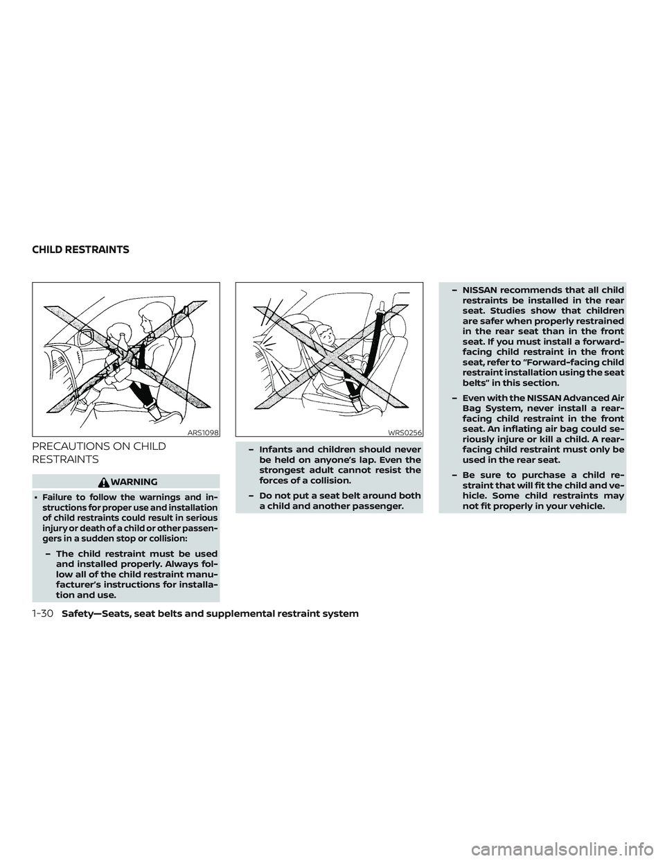 NISSAN PATHFINDER 2018  Owner´s Manual PRECAUTIONS ON CHILD
RESTRAINTS
WARNING
∙Failure to follow the warnings and in-
structions for proper use and installation
of child restraints could result in serious
injury or death of a child or o