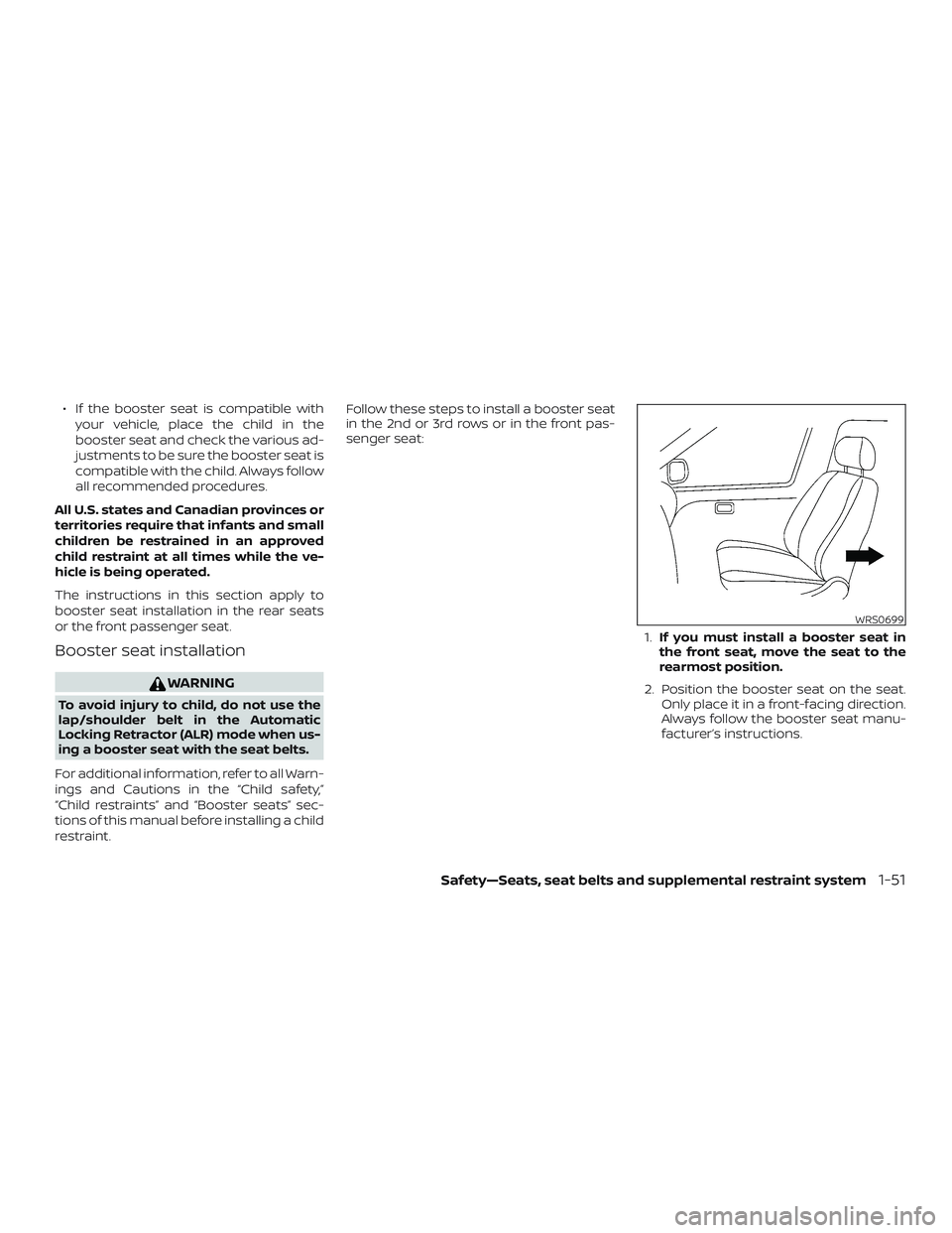 NISSAN PATHFINDER 2018 Owner´s Manual ∙ If the booster seat is compatible withyour vehicle, place the child in the
booster seat and check the various ad-
justments to be sure the booster seat is
compatible with the child. Always follow
NISSAN PATHFINDER 2018 Owner´s Manual ∙ If the booster seat is compatible withyour vehicle, place the child in the
booster seat and check the various ad-
justments to be sure the booster seat is
compatible with the child. Always follow