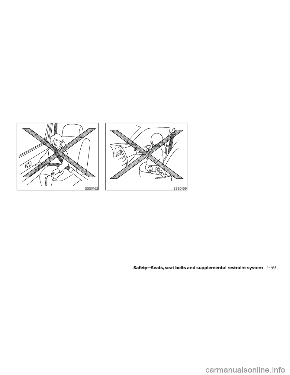 NISSAN PATHFINDER 2018 Owner´s Manual SSS0162SSS0159
Safety—Seats, seat belts and supplemental restraint system1-59 NISSAN PATHFINDER 2018 Owner´s Manual SSS0162SSS0159
Safety—Seats, seat belts and supplemental restraint system1-59