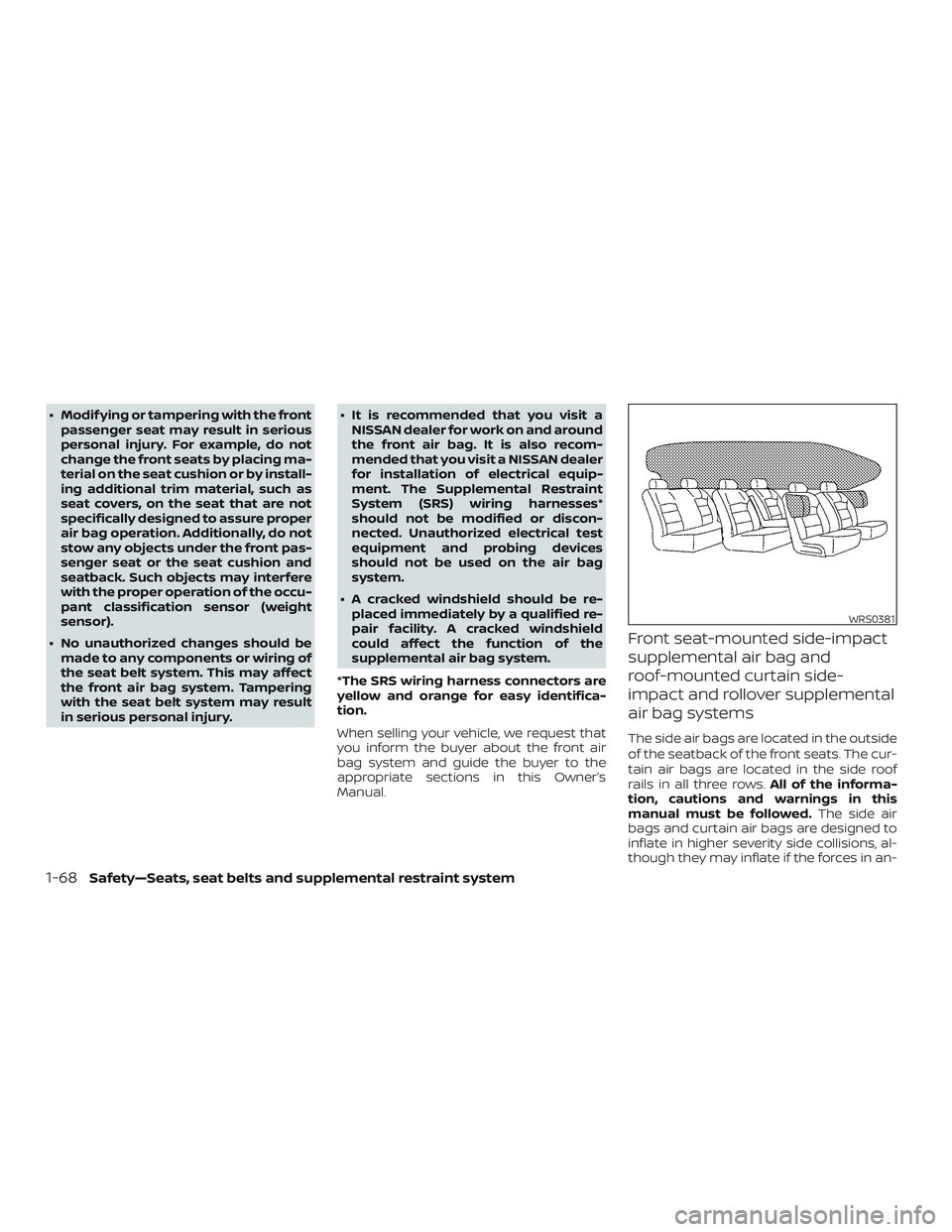 NISSAN PATHFINDER 2018 Owner´s Manual ∙ Modif ying or tampering with the frontpassenger seat may result in serious
personal injury. For example, do not
change the front seats by placing ma-
terial on the seat cushion or by install-
ing NISSAN PATHFINDER 2018 Owner´s Manual ∙ Modif ying or tampering with the frontpassenger seat may result in serious
personal injury. For example, do not
change the front seats by placing ma-
terial on the seat cushion or by install-
ing