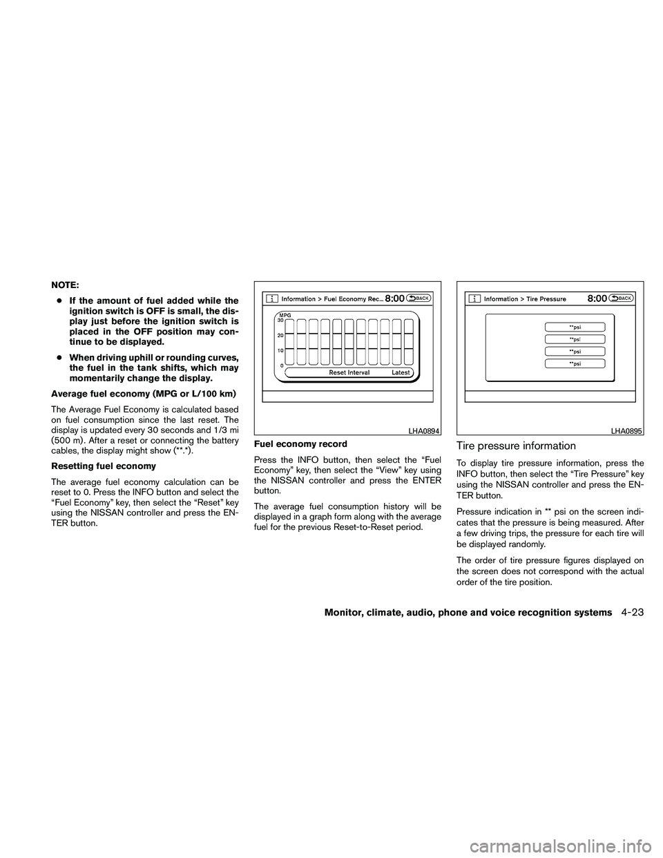 NISSAN PATHFINDER 2011 Owner´s Manual NOTE:● If the amount of fuel added while the
ignition switch is OFF is small, the dis-
play just before the ignition switch is
placed in the OFF position may con-
tinue to be displayed.
● When dri NISSAN PATHFINDER 2011 Owner´s Manual NOTE:● If the amount of fuel added while the
ignition switch is OFF is small, the dis-
play just before the ignition switch is
placed in the OFF position may con-
tinue to be displayed.
● When dri