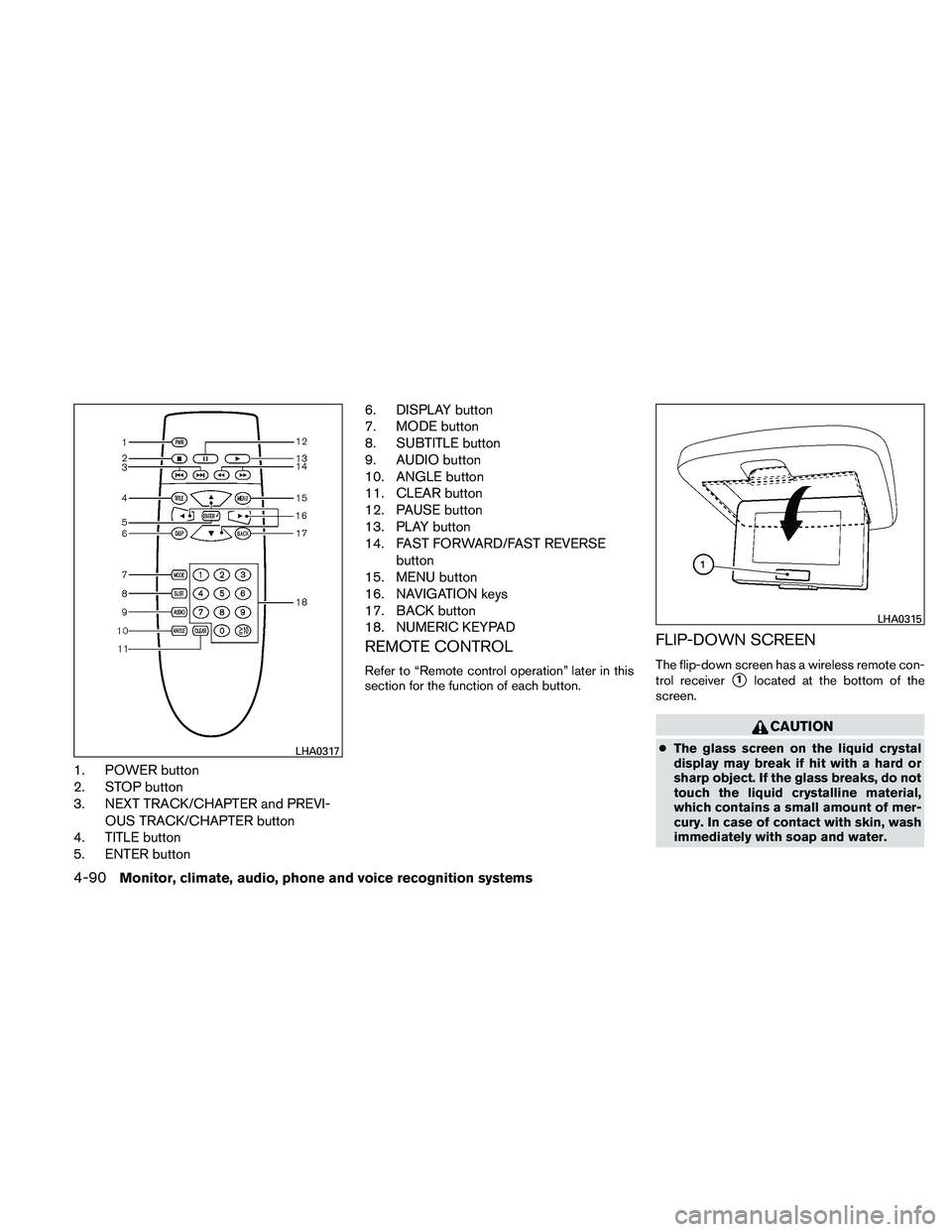 NISSAN PATHFINDER 2011  Owner´s Manual 1. POWER button
2. STOP button
3. NEXT TRACK/CHAPTER and PREVI-OUS TRACK/CHAPTER button
4. TITLE button
5. ENTER button 6. DISPLAY button
7. MODE button
8. SUBTITLE button
9. AUDIO button
10. ANGLE bu