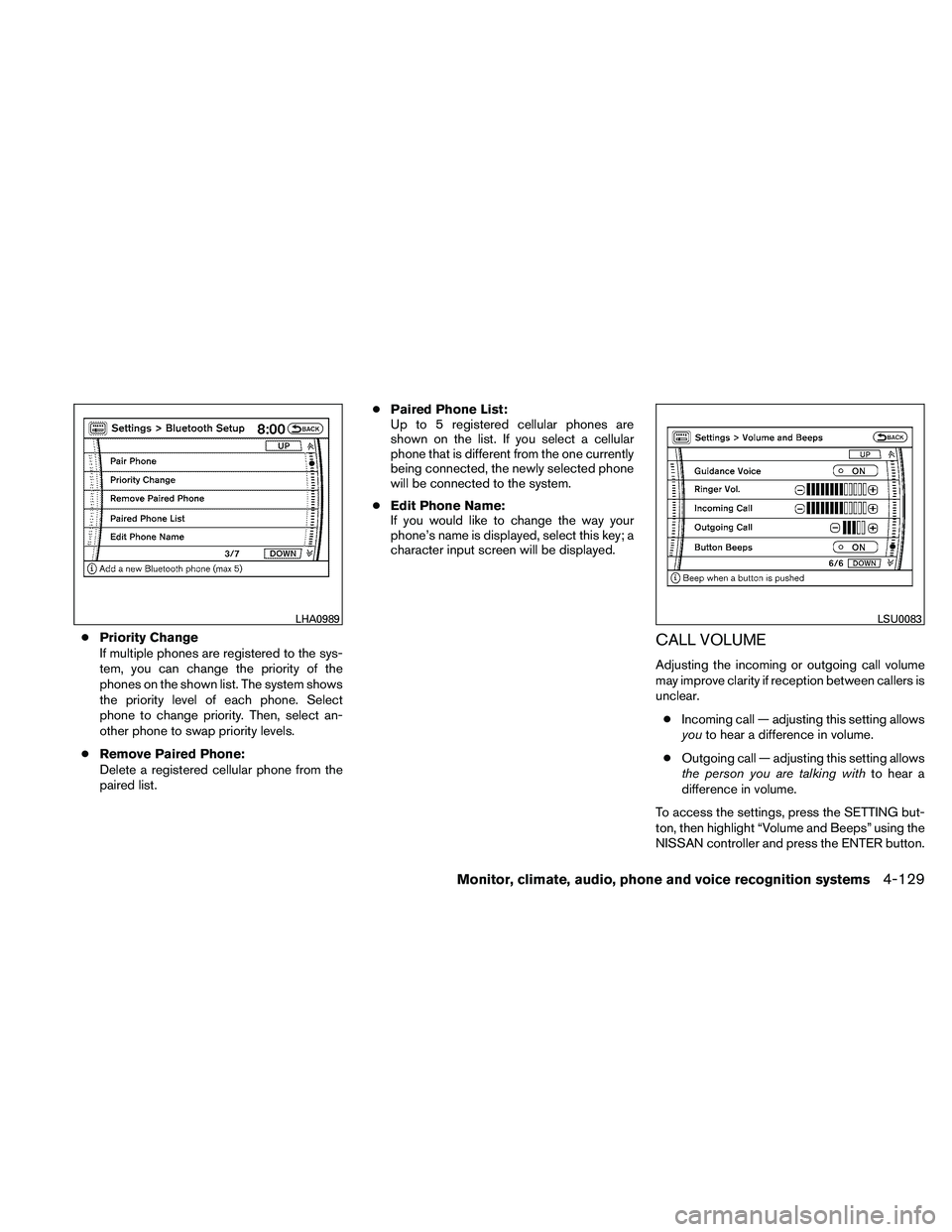 NISSAN PATHFINDER 2011  Owner´s Manual ●Priority Change
If multiple phones are registered to the sys-
tem, you can change the priority of the
phones on the shown list. The system shows
the priority level of each phone. Select
phone to ch