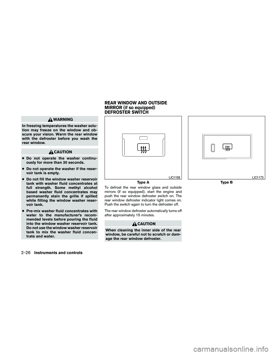 NISSAN PATHFINDER 2010 Owner´s Manual WARNING
In freezing temperatures the washer solu-
tion may freeze on the window and ob-
scure your vision. Warm the rear window
with the defroster before you wash the
rear window.
CAUTION
cDo not oper NISSAN PATHFINDER 2010 Owner´s Manual WARNING
In freezing temperatures the washer solu-
tion may freeze on the window and ob-
scure your vision. Warm the rear window
with the defroster before you wash the
rear window.
CAUTION
cDo not oper