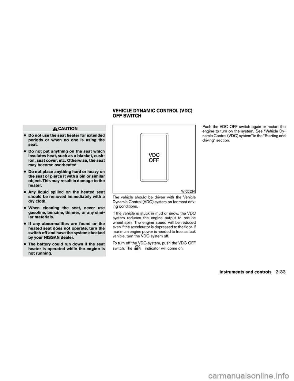 NISSAN PATHFINDER 2010 Owner´s Manual CAUTION
cDo not use the seat heater for extended
periods or when no one is using the
seat.
cDo not put anything on the seat which
insulates heat, such as a blanket, cush-
ion, seat cover, etc. Otherwi NISSAN PATHFINDER 2010 Owner´s Manual CAUTION
cDo not use the seat heater for extended
periods or when no one is using the
seat.
cDo not put anything on the seat which
insulates heat, such as a blanket, cush-
ion, seat cover, etc. Otherwi