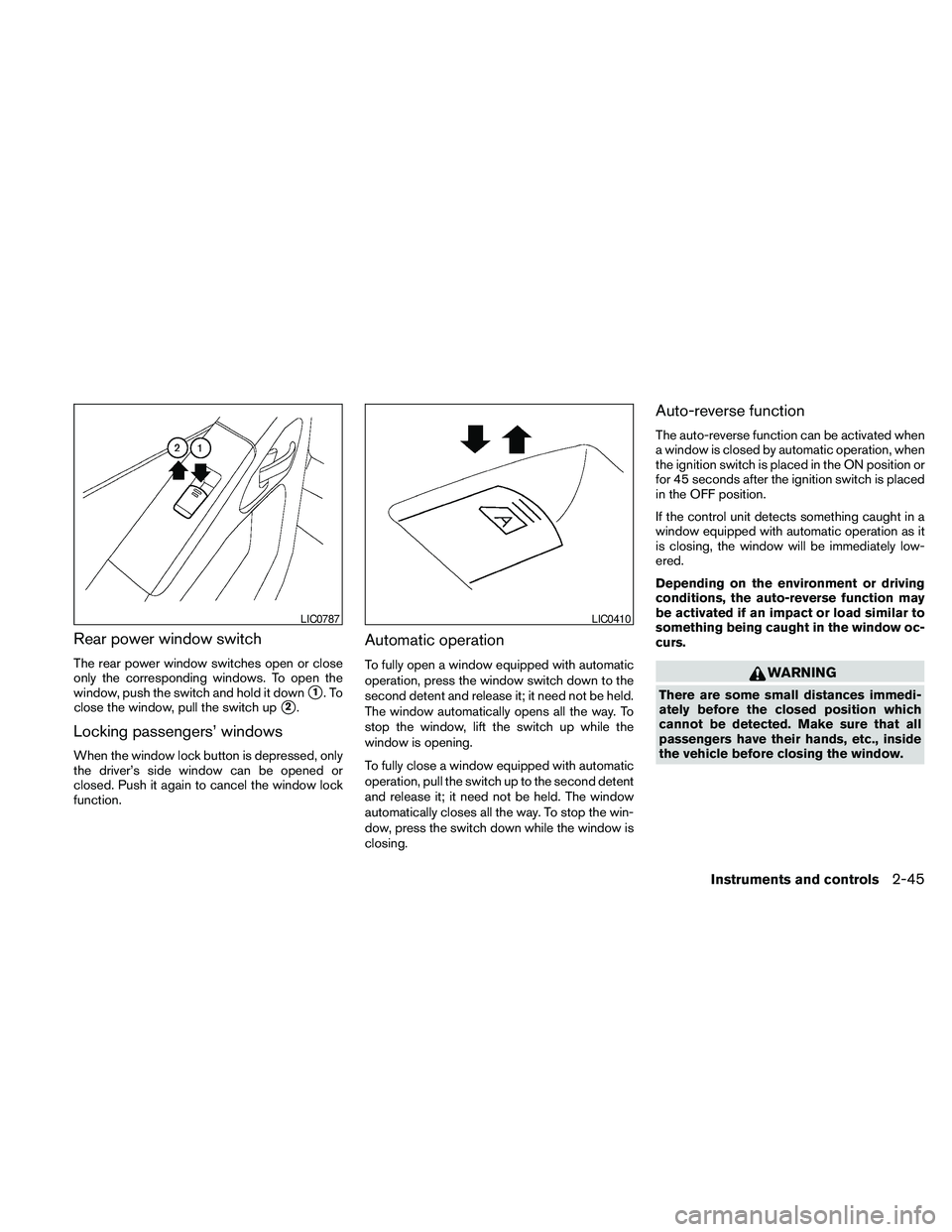 NISSAN PATHFINDER 2010  Owner´s Manual Rear power window switch
The rear power window switches open or close
only the corresponding windows. To open the
window, push the switch and hold it down
s1.To
close the window, pull the switch up
s2