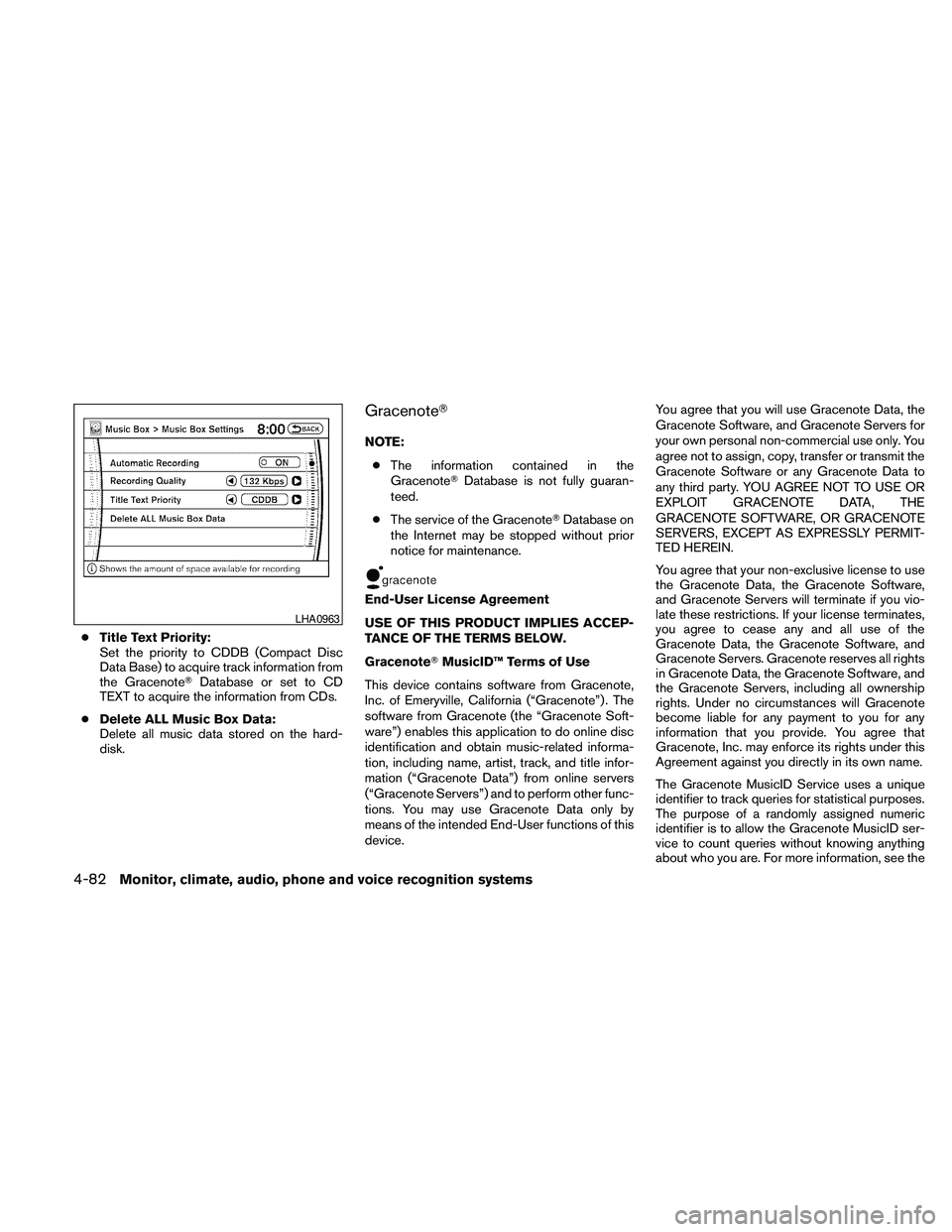 NISSAN PATHFINDER 2010  Owner´s Manual cTitle Text Priority:
Set the priority to CDDB (Compact Disc
Data Base) to acquire track information from
the GracenoteTDatabase or set to CD
TEXT to acquire the information from CDs.
cDelete ALL Musi