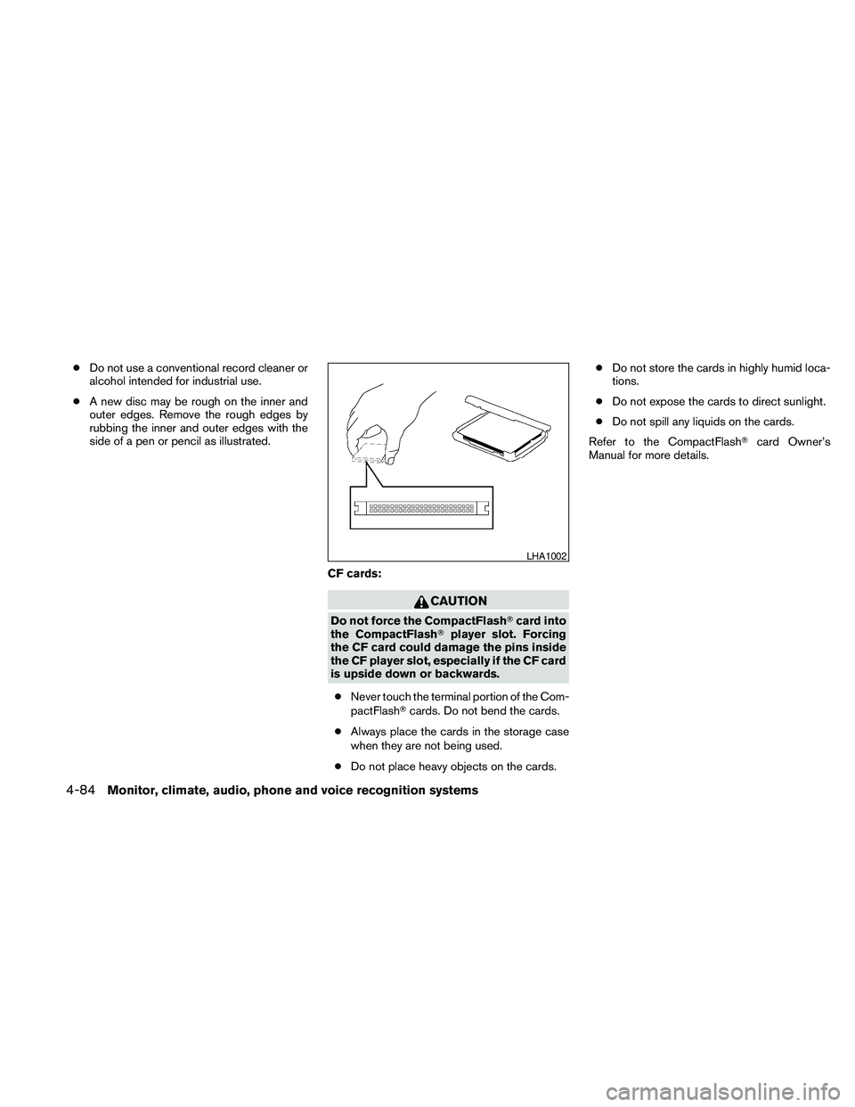 NISSAN PATHFINDER 2010  Owner´s Manual cDo not use a conventional record cleaner or
alcohol intended for industrial use.
cA new disc may be rough on the inner and
outer edges. Remove the rough edges by
rubbing the inner and outer edges wit
