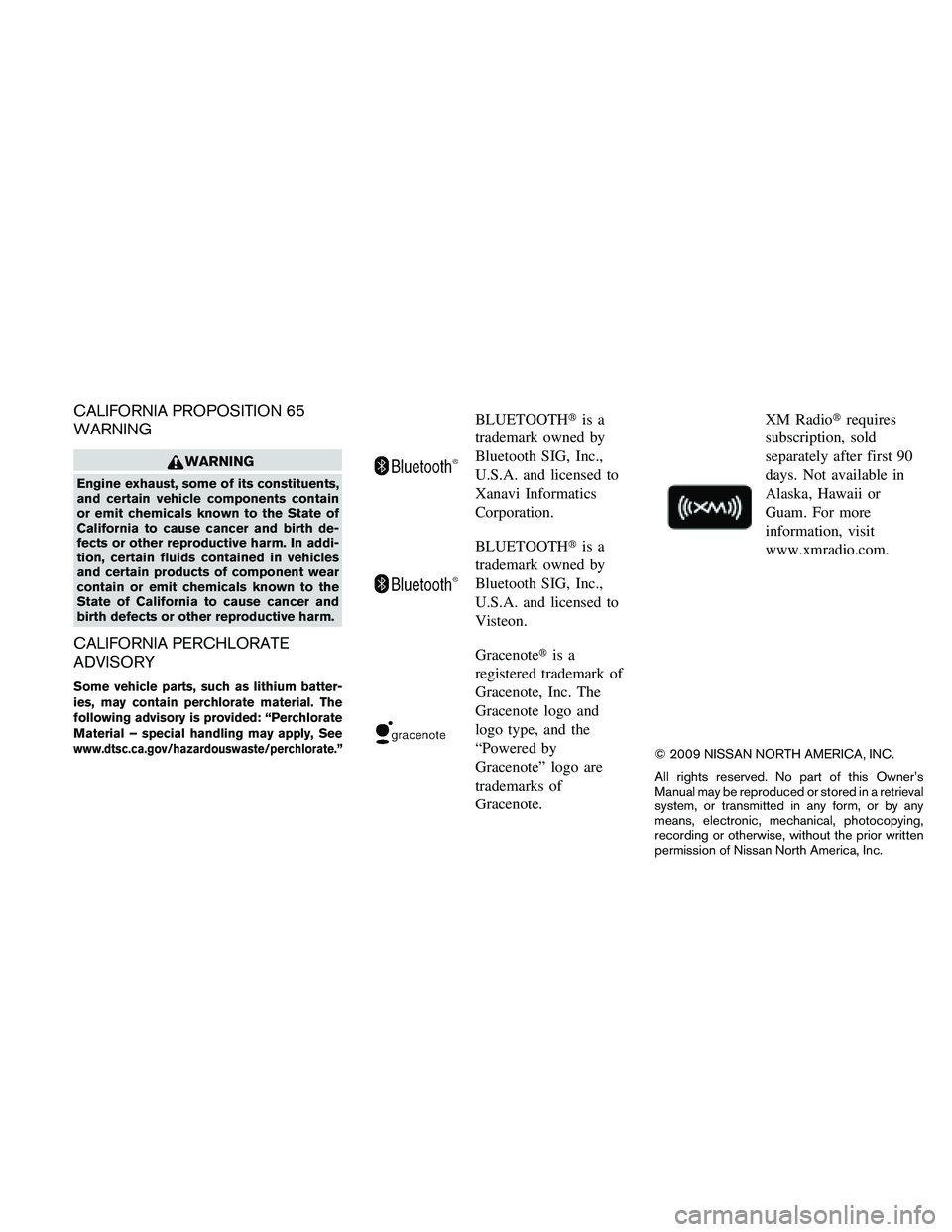 NISSAN PATHFINDER 2010 Owner´s Manual CALIFORNIA PROPOSITION 65
WARNING
WARNING
Engine exhaust, some of its constituents,
and certain vehicle components contain
or emit chemicals known to the State of
California to cause cancer and birth NISSAN PATHFINDER 2010 Owner´s Manual CALIFORNIA PROPOSITION 65
WARNING
WARNING
Engine exhaust, some of its constituents,
and certain vehicle components contain
or emit chemicals known to the State of
California to cause cancer and birth