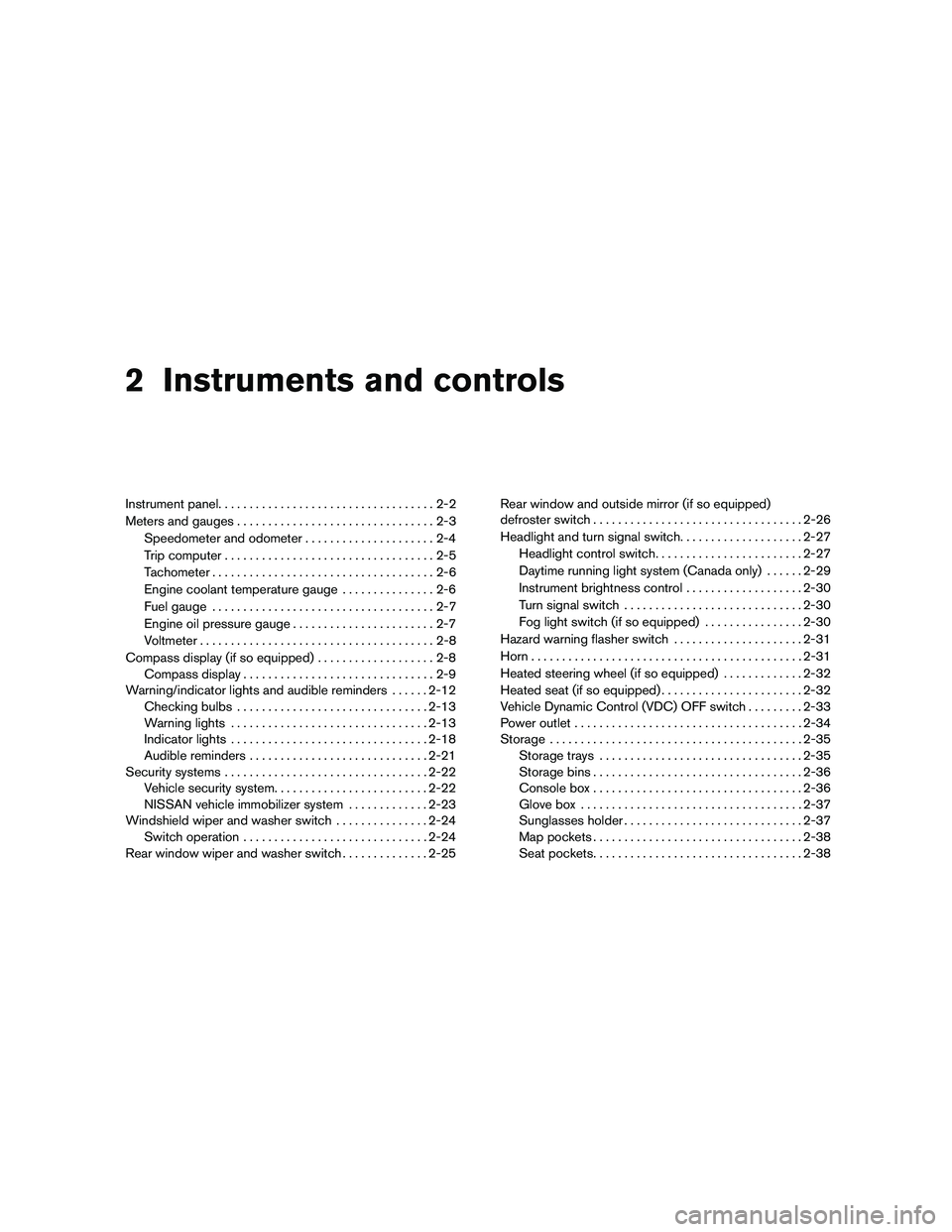 NISSAN PATHFINDER 2010  Owner´s Manual 2 Instruments and controls
Instrument panel...................................2-2
Meters and gauges................................2-3
Speedometer and odometer.....................2-4
Trip computer...