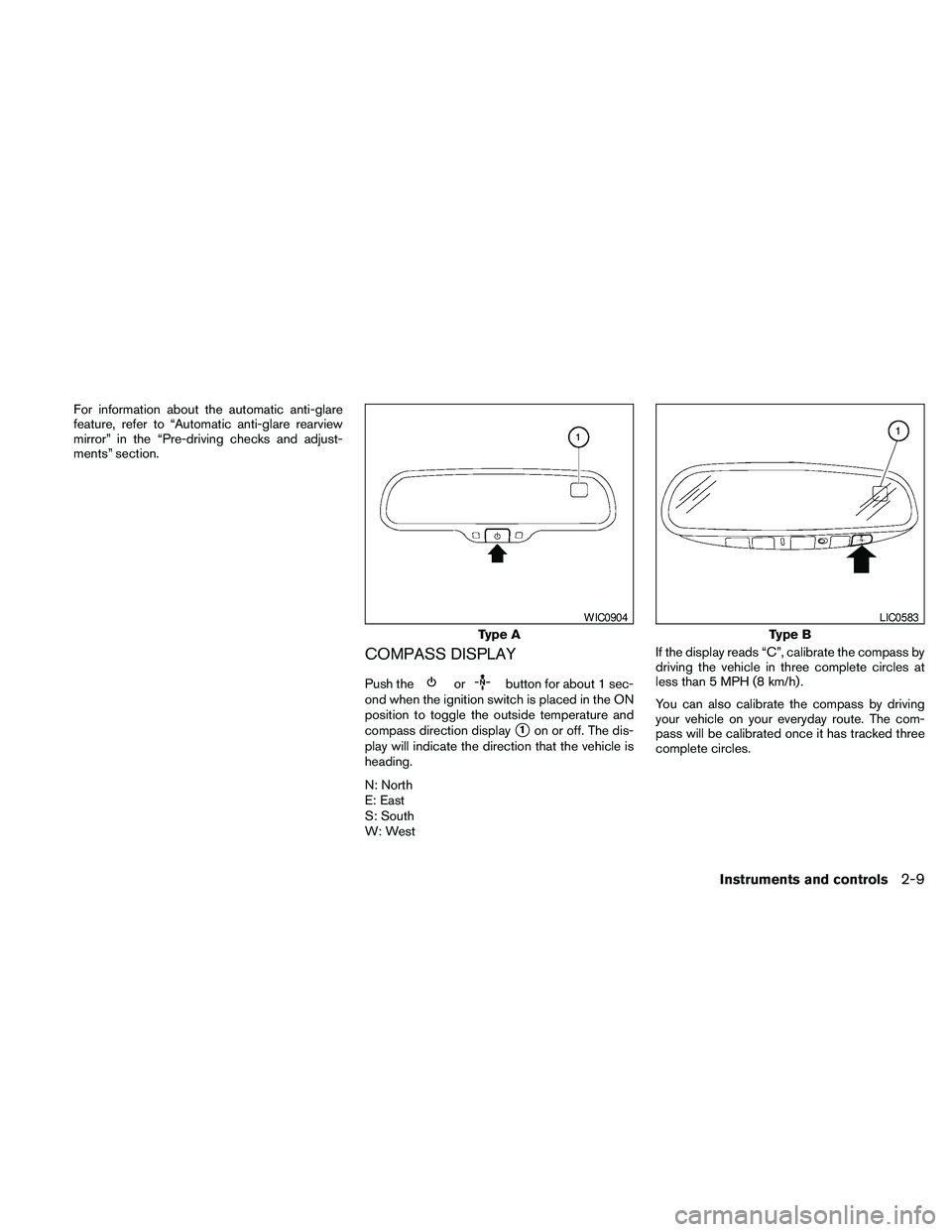 NISSAN PATHFINDER 2010 Owner´s Manual For information about the automatic anti-glare
feature, refer to “Automatic anti-glare rearview
mirror” in the “Pre-driving checks and adjust-
ments” section.
COMPASS DISPLAY
Push theorbutton NISSAN PATHFINDER 2010 Owner´s Manual For information about the automatic anti-glare
feature, refer to “Automatic anti-glare rearview
mirror” in the “Pre-driving checks and adjust-
ments” section.
COMPASS DISPLAY
Push theorbutton