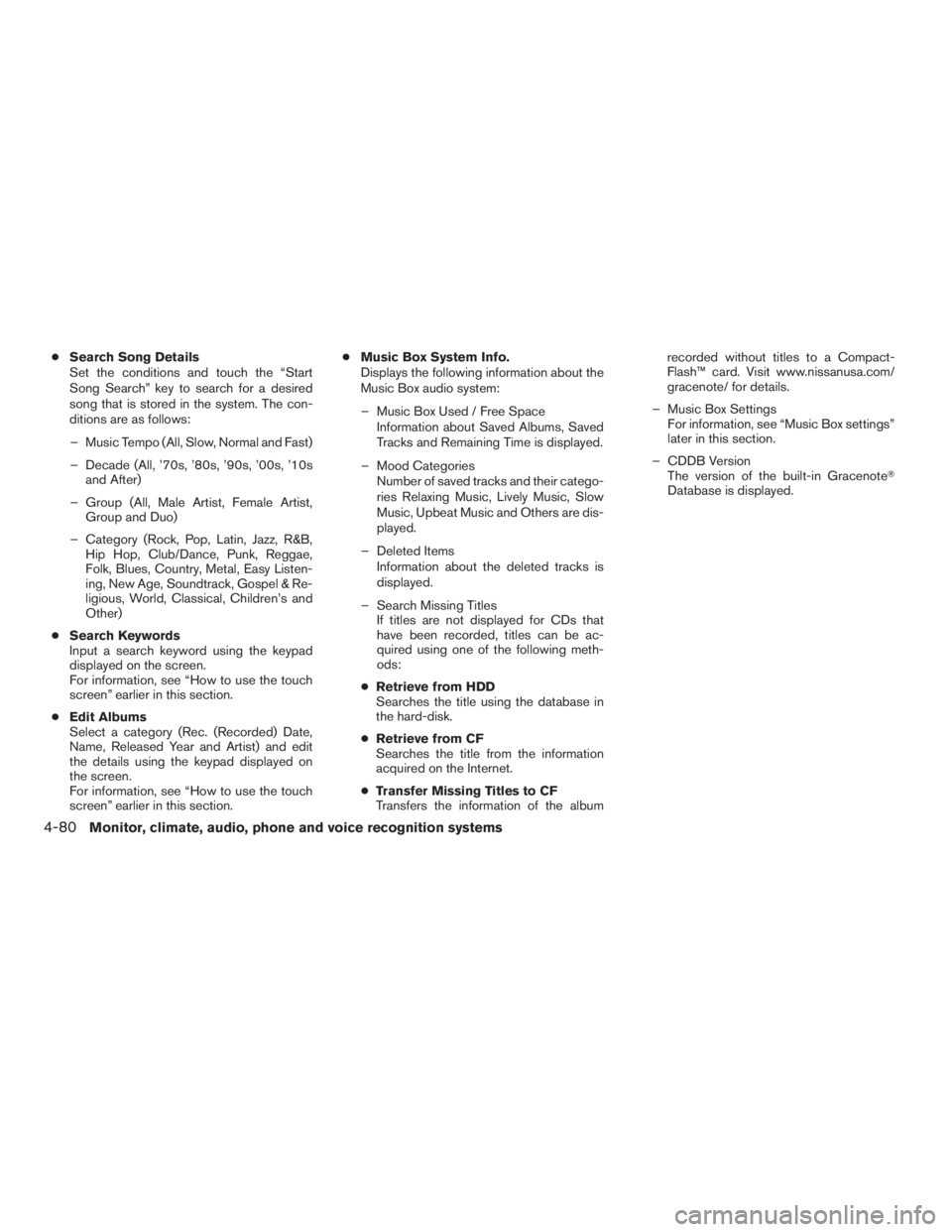 NISSAN PATHFINDER 2009 Owner´s Manual cSearch Song Details
Set the conditions and touch the “Start
Song Search” key to search for a desired
song that is stored in the system. The con-
ditions are as follows:
– Music Tempo (All, Slow NISSAN PATHFINDER 2009 Owner´s Manual cSearch Song Details
Set the conditions and touch the “Start
Song Search” key to search for a desired
song that is stored in the system. The con-
ditions are as follows:
– Music Tempo (All, Slow