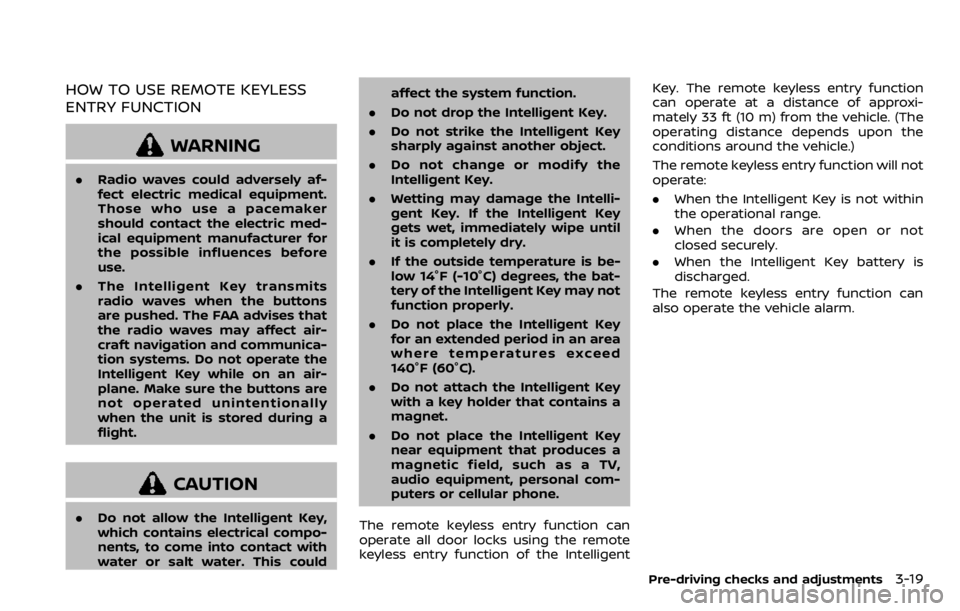NISSAN QASHQAI 2020 Owner´s Manual HOW TO USE REMOTE KEYLESS
ENTRY FUNCTION
WARNING
.Radio waves could adversely af-
fect electric medical equipment.
Those who use a pacemaker
should contact the electric med-
ical equipment manufacture NISSAN QASHQAI 2020 Owner´s Manual HOW TO USE REMOTE KEYLESS
ENTRY FUNCTION
WARNING
.Radio waves could adversely af-
fect electric medical equipment.
Those who use a pacemaker
should contact the electric med-
ical equipment manufacture