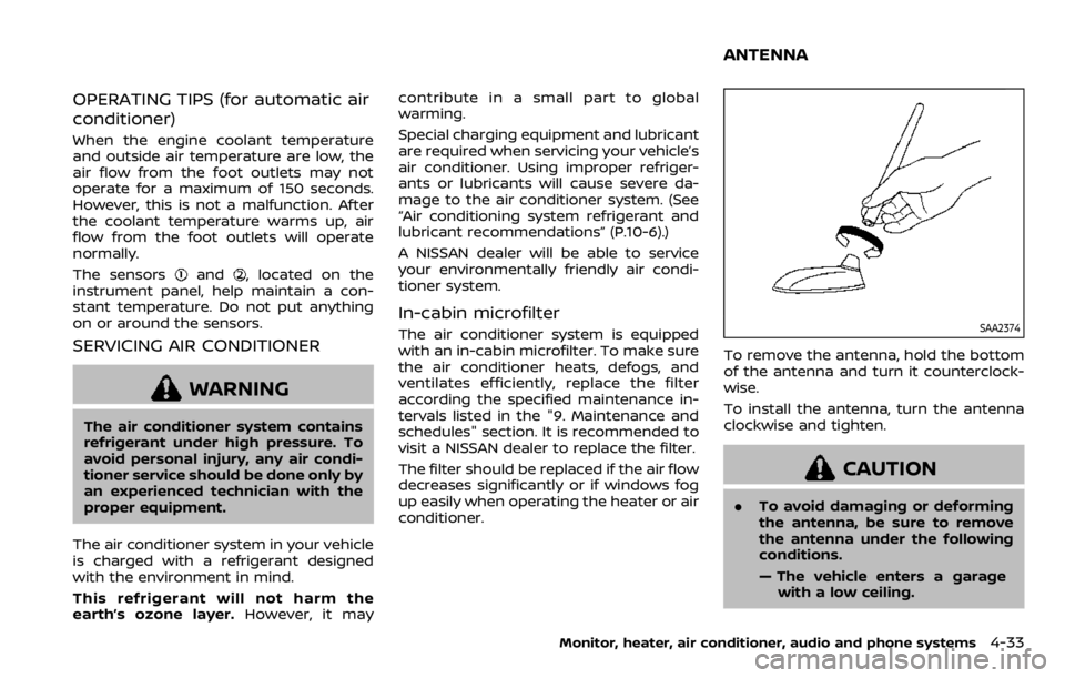 NISSAN QASHQAI 2020 Owner´s Manual OPERATING TIPS (for automatic air
conditioner)
When the engine coolant temperature
and outside air temperature are low, the
air flow from the foot outlets may not
operate for a maximum of 150 seconds. NISSAN QASHQAI 2020 Owner´s Manual OPERATING TIPS (for automatic air
conditioner)
When the engine coolant temperature
and outside air temperature are low, the
air flow from the foot outlets may not
operate for a maximum of 150 seconds.