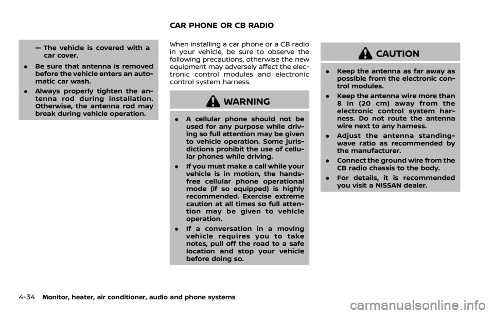 NISSAN QASHQAI 2020 Owner´s Manual 4-34Monitor, heater, air conditioner, audio and phone systems
— The vehicle is covered with acar cover.
. Be sure that antenna is removed
before the vehicle enters an auto-
matic car wash.
. Always NISSAN QASHQAI 2020 Owner´s Manual 4-34Monitor, heater, air conditioner, audio and phone systems
— The vehicle is covered with acar cover.
. Be sure that antenna is removed
before the vehicle enters an auto-
matic car wash.
. Always