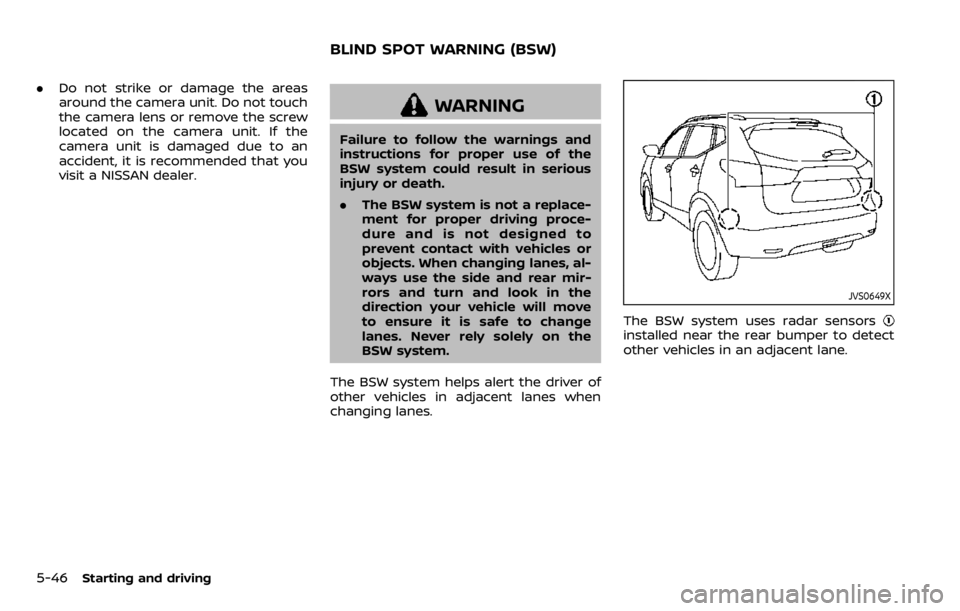 NISSAN QASHQAI 2020 Owner´s Manual 5-46Starting and driving
.Do not strike or damage the areas
around the camera unit. Do not touch
the camera lens or remove the screw
located on the camera unit. If the
camera unit is damaged due to an NISSAN QASHQAI 2020 Owner´s Manual 5-46Starting and driving
.Do not strike or damage the areas
around the camera unit. Do not touch
the camera lens or remove the screw
located on the camera unit. If the
camera unit is damaged due to an