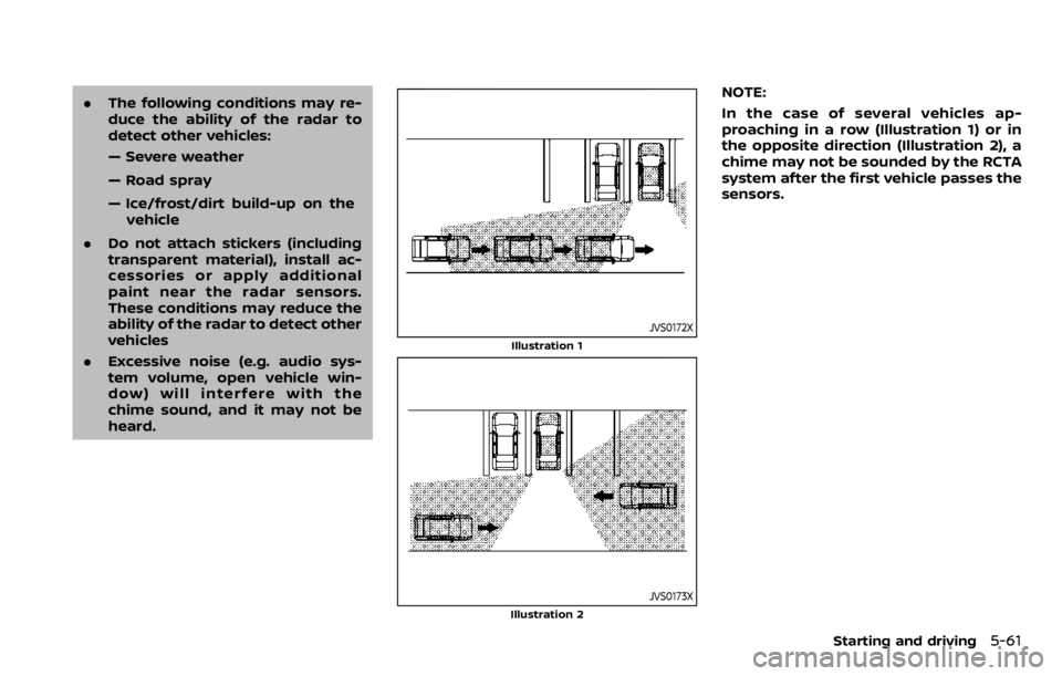 NISSAN QASHQAI 2020 Owner´s Manual .The following conditions may re-
duce the ability of the radar to
detect other vehicles:
— Severe weather
— Road spray
— Ice/frost/dirt build-up on the
vehicle
. Do not attach stickers (includi NISSAN QASHQAI 2020 Owner´s Manual .The following conditions may re-
duce the ability of the radar to
detect other vehicles:
— Severe weather
— Road spray
— Ice/frost/dirt build-up on the
vehicle
. Do not attach stickers (includi