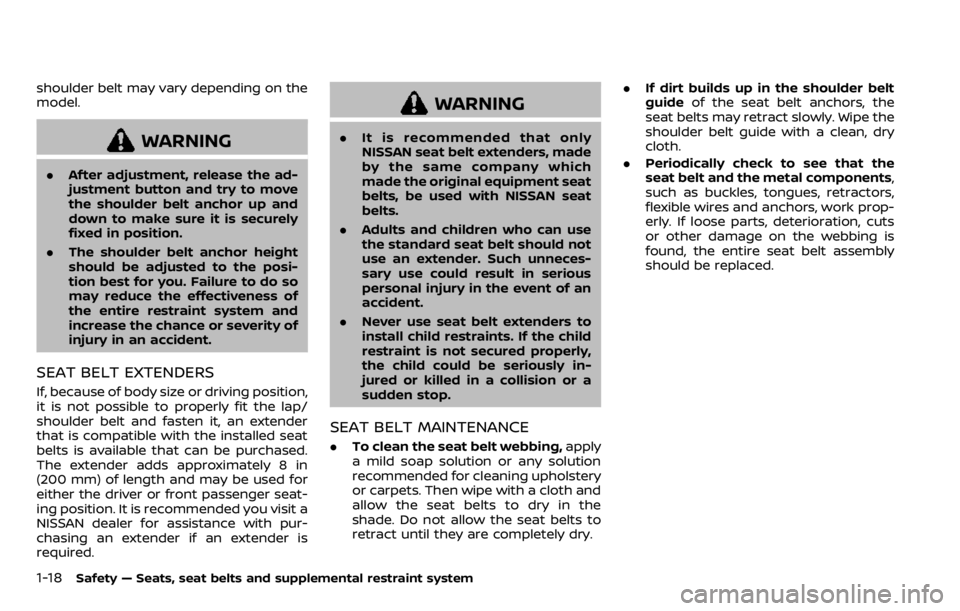 NISSAN QASHQAI 2020  Owner´s Manual 1-18Safety — Seats, seat belts and supplemental restraint system
shoulder belt may vary depending on the
model.
WARNING
.After adjustment, release the ad-
justment button and try to move
the shoulde