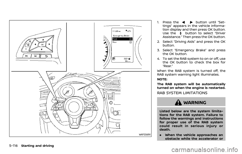 NISSAN QASHQAI 2020 Owner´s Manual 5-116Starting and driving
WAF0069X
1. Press thebutton until “Set-
tings” appears in the vehicle informa-
tion display and then press OK button.
Use the
button to select “Driver
Assistance.” Th NISSAN QASHQAI 2020 Owner´s Manual 5-116Starting and driving
WAF0069X
1. Press thebutton until “Set-
tings” appears in the vehicle informa-
tion display and then press OK button.
Use the
button to select “Driver
Assistance.” Th
