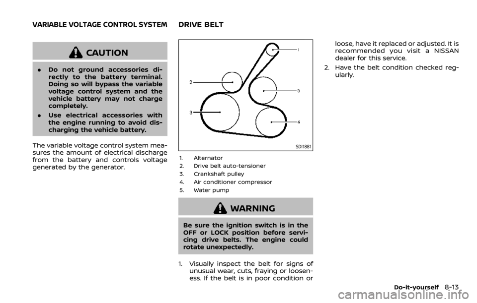 NISSAN QASHQAI 2020 Owner´s Manual CAUTION
.Do not ground accessories di-
rectly to the battery terminal.
Doing so will bypass the variable
voltage control system and the
vehicle battery may not charge
completely.
. Use electrical acce NISSAN QASHQAI 2020 Owner´s Manual CAUTION
.Do not ground accessories di-
rectly to the battery terminal.
Doing so will bypass the variable
voltage control system and the
vehicle battery may not charge
completely.
. Use electrical acce