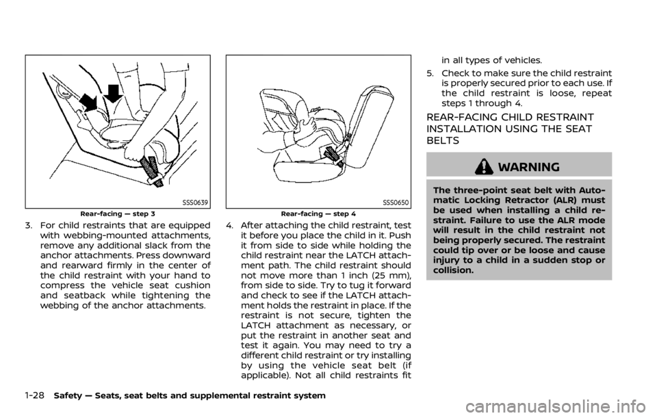 NISSAN QASHQAI 2020 Owner´s Manual 1-28Safety — Seats, seat belts and supplemental restraint system
SSS0639
Rear-facing — step 3
3. For child restraints that are equippedwith webbing-mounted attachments,
remove any additional slack NISSAN QASHQAI 2020 Owner´s Manual 1-28Safety — Seats, seat belts and supplemental restraint system
SSS0639
Rear-facing — step 3
3. For child restraints that are equippedwith webbing-mounted attachments,
remove any additional slack