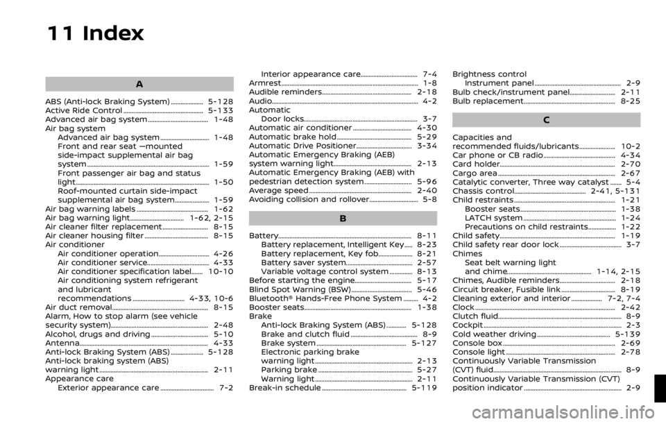 NISSAN QASHQAI 2020  Owner´s Manual 11 Index
A
ABS (Anti-lock Braking System) .................... 5-128
Active Ride Control ................................................. 5-133
Advanced air bag system ...............................