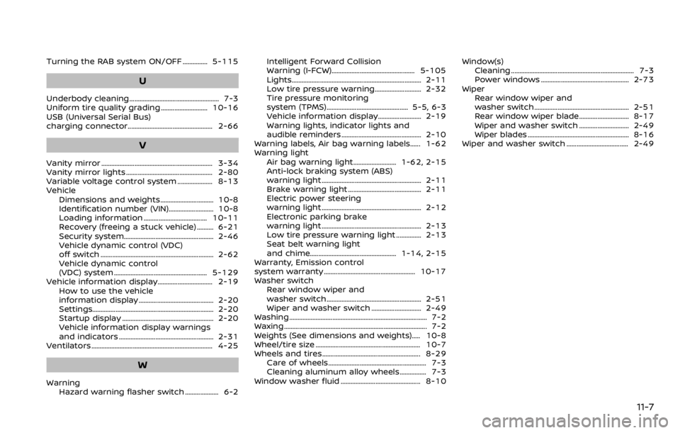 NISSAN QASHQAI 2020  Owner´s Manual Turning the RAB system ON/OFF ............... 5-115
U
Underbody cleaning ...................................................... 7-3
Uniform tire quality grading ............................ 10-16
USB 