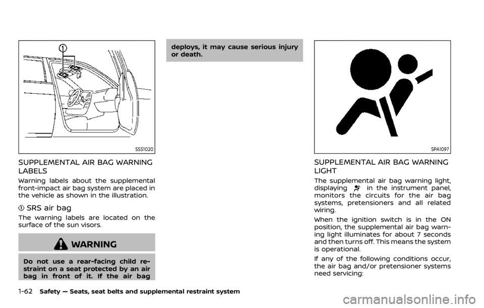 NISSAN QASHQAI 2020 Owner´s Manual 1-62Safety — Seats, seat belts and supplemental restraint system
SSS1020
SUPPLEMENTAL AIR BAG WARNING
LABELS
Warning labels about the supplemental
front-impact air bag system are placed in
the vehic NISSAN QASHQAI 2020 Owner´s Manual 1-62Safety — Seats, seat belts and supplemental restraint system
SSS1020
SUPPLEMENTAL AIR BAG WARNING
LABELS
Warning labels about the supplemental
front-impact air bag system are placed in
the vehic