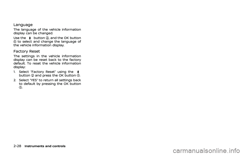 NISSAN QASHQAI 2019 Owner´s Manual 2-28Instruments and controls
Language
The language of the vehicle information
display can be changed.
Use the
button, and the OK buttonto select and change the language of
the vehicle information disp NISSAN QASHQAI 2019 Owner´s Manual 2-28Instruments and controls
Language
The language of the vehicle information
display can be changed.
Use the
button, and the OK buttonto select and change the language of
the vehicle information disp