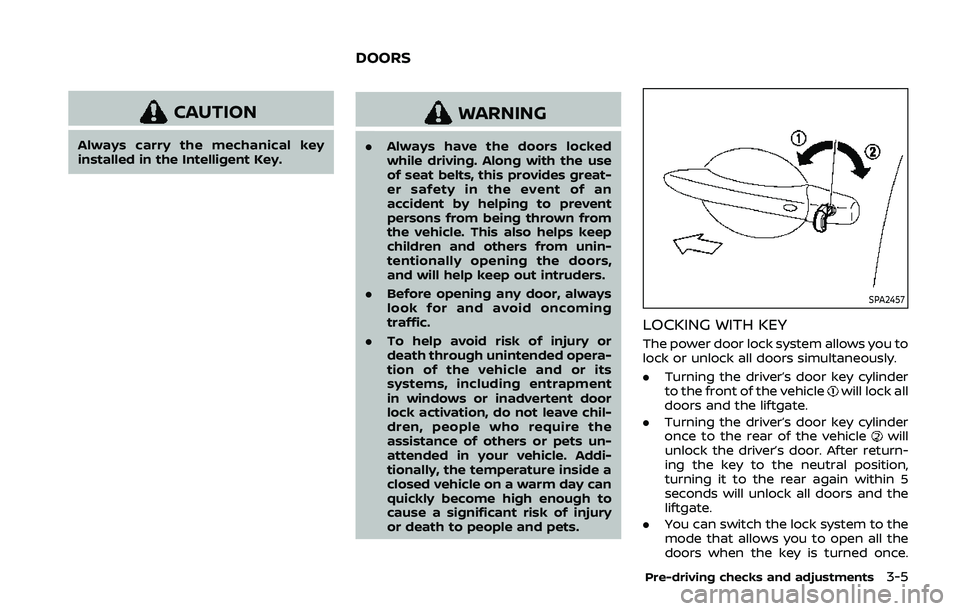NISSAN QASHQAI 2019 Owner´s Manual CAUTION
Always carry the mechanical key
installed in the Intelligent Key.
WARNING
.Always have the doors locked
while driving. Along with the use
of seat belts, this provides great-
er safety in the e NISSAN QASHQAI 2019 Owner´s Manual CAUTION
Always carry the mechanical key
installed in the Intelligent Key.
WARNING
.Always have the doors locked
while driving. Along with the use
of seat belts, this provides great-
er safety in the e