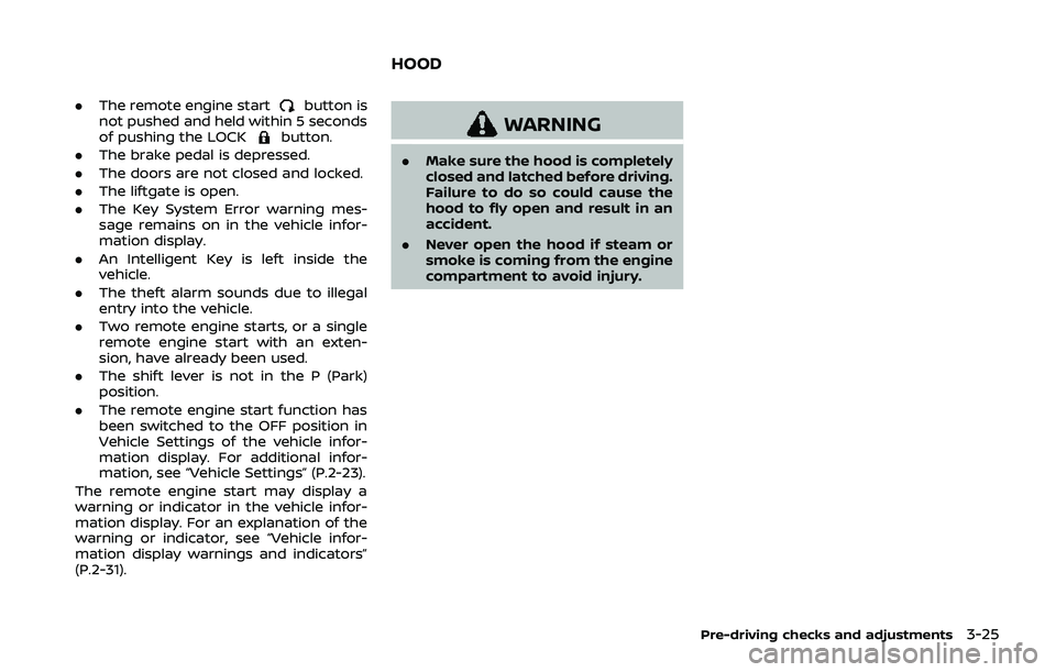 NISSAN QASHQAI 2019 Owner´s Manual .The remote engine startbutton is
not pushed and held within 5 seconds
of pushing the LOCK
button.
. The brake pedal is depressed.
. The doors are not closed and locked.
. The liftgate is open.
. The NISSAN QASHQAI 2019 Owner´s Manual .The remote engine startbutton is
not pushed and held within 5 seconds
of pushing the LOCK
button.
. The brake pedal is depressed.
. The doors are not closed and locked.
. The liftgate is open.
. The