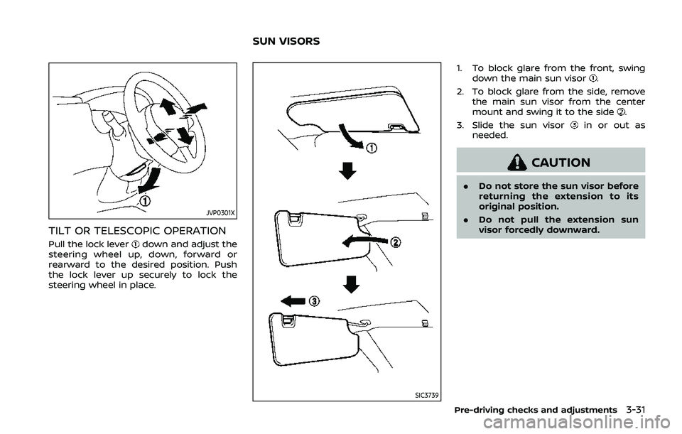 NISSAN QASHQAI 2019 Owner´s Manual JVP0301X
TILT OR TELESCOPIC OPERATION
Pull the lock leverdown and adjust the
steering wheel up, down, forward or
rearward to the desired position. Push
the lock lever up securely to lock the
steering NISSAN QASHQAI 2019 Owner´s Manual JVP0301X
TILT OR TELESCOPIC OPERATION
Pull the lock leverdown and adjust the
steering wheel up, down, forward or
rearward to the desired position. Push
the lock lever up securely to lock the
steering