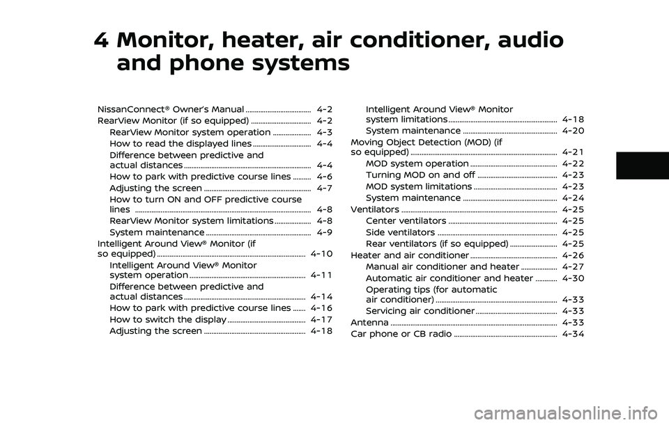 NISSAN QASHQAI 2019 Owner´s Manual 4 Monitor, heater, air conditioner, audioand phone systems
NissanConnect® Owner’s Manual .................................... 4-2
RearView Monitor (if so equipped) ................................. NISSAN QASHQAI 2019 Owner´s Manual 4 Monitor, heater, air conditioner, audioand phone systems
NissanConnect® Owner’s Manual .................................... 4-2
RearView Monitor (if so equipped) .................................