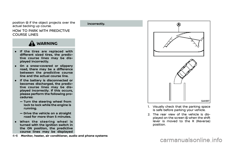 NISSAN QASHQAI 2019 Owner´s Manual 4-6Monitor, heater, air conditioner, audio and phone systems
positionif the object projects over the
actual backing up course.
HOW TO PARK WITH PREDICTIVE
COURSE LINES
WARNING
. If the tires are repla NISSAN QASHQAI 2019 Owner´s Manual 4-6Monitor, heater, air conditioner, audio and phone systems
positionif the object projects over the
actual backing up course.
HOW TO PARK WITH PREDICTIVE
COURSE LINES
WARNING
. If the tires are repla