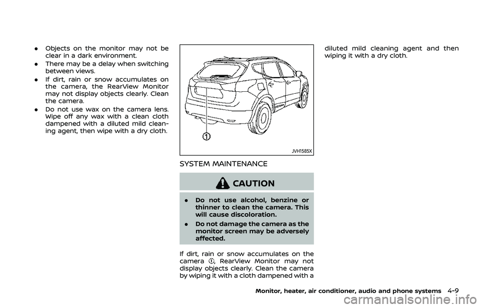 NISSAN QASHQAI 2019 Owner´s Manual .Objects on the monitor may not be
clear in a dark environment.
. There may be a delay when switching
between views.
. If dirt, rain or snow accumulates on
the camera, the RearView Monitor
may not dis NISSAN QASHQAI 2019 Owner´s Manual .Objects on the monitor may not be
clear in a dark environment.
. There may be a delay when switching
between views.
. If dirt, rain or snow accumulates on
the camera, the RearView Monitor
may not dis