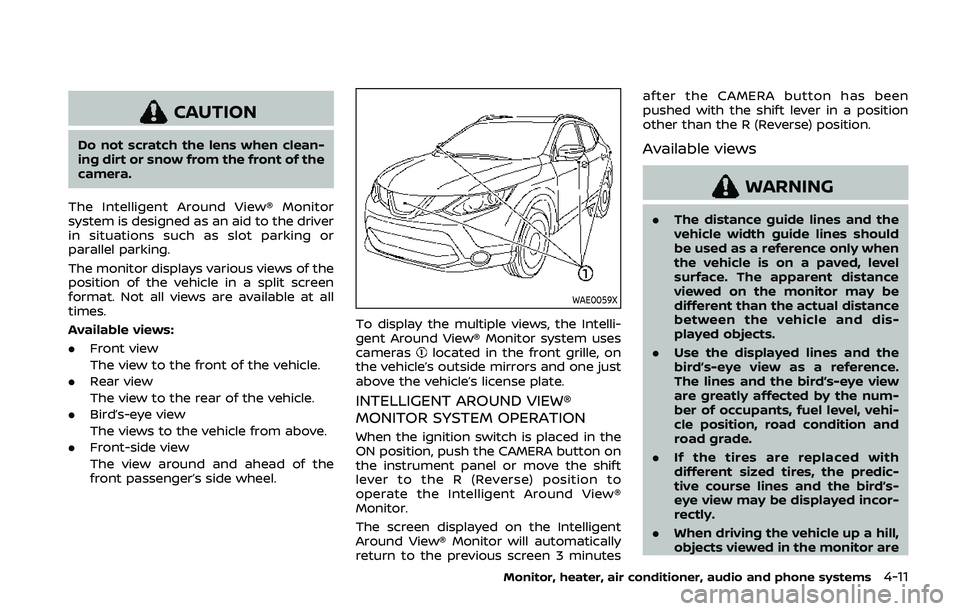 NISSAN QASHQAI 2019 Owner´s Manual CAUTION
Do not scratch the lens when clean-
ing dirt or snow from the front of the
camera.
The Intelligent Around View® Monitor
system is designed as an aid to the driver
in situations such as slot p NISSAN QASHQAI 2019 Owner´s Manual CAUTION
Do not scratch the lens when clean-
ing dirt or snow from the front of the
camera.
The Intelligent Around View® Monitor
system is designed as an aid to the driver
in situations such as slot p