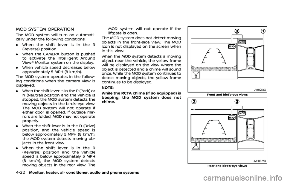 NISSAN QASHQAI 2019 Owner´s Manual 4-22Monitor, heater, air conditioner, audio and phone systems
MOD SYSTEM OPERATION
The MOD system will turn on automati-
cally under the following conditions:
.When the shift lever is in the R
(Revers NISSAN QASHQAI 2019 Owner´s Manual 4-22Monitor, heater, air conditioner, audio and phone systems
MOD SYSTEM OPERATION
The MOD system will turn on automati-
cally under the following conditions:
.When the shift lever is in the R
(Revers