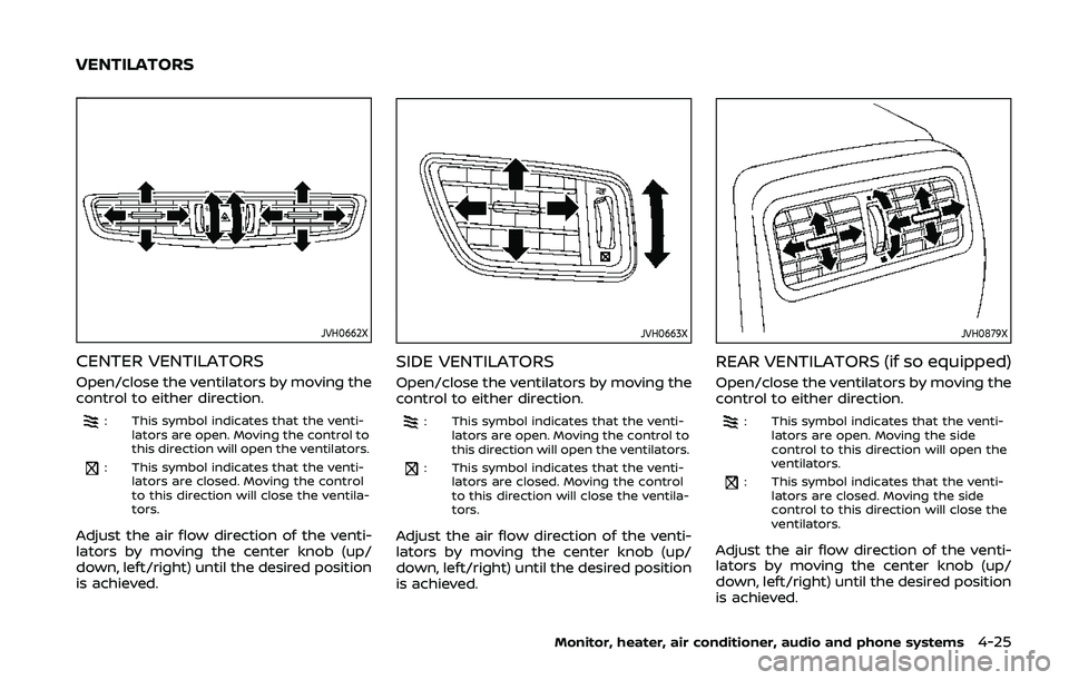 NISSAN QASHQAI 2019 Owner´s Manual JVH0662X
CENTER VENTILATORS
Open/close the ventilators by moving the
control to either direction.
: This symbol indicates that the venti-lators are open. Moving the control to
this direction will open NISSAN QASHQAI 2019 Owner´s Manual JVH0662X
CENTER VENTILATORS
Open/close the ventilators by moving the
control to either direction.
: This symbol indicates that the venti-lators are open. Moving the control to
this direction will open