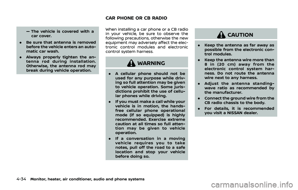 NISSAN QASHQAI 2019 Owner´s Manual 4-34Monitor, heater, air conditioner, audio and phone systems
— The vehicle is covered with acar cover.
. Be sure that antenna is removed
before the vehicle enters an auto-
matic car wash.
. Always NISSAN QASHQAI 2019 Owner´s Manual 4-34Monitor, heater, air conditioner, audio and phone systems
— The vehicle is covered with acar cover.
. Be sure that antenna is removed
before the vehicle enters an auto-
matic car wash.
. Always