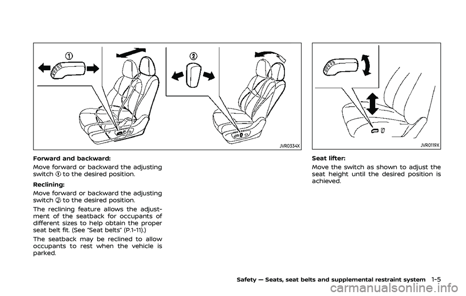 NISSAN QASHQAI 2019  Owner´s Manual JVR0334X
Forward and backward:
Move forward or backward the adjusting
switch
to the desired position.
Reclining:
Move forward or backward the adjusting
switch
to the desired position.
The reclining fe